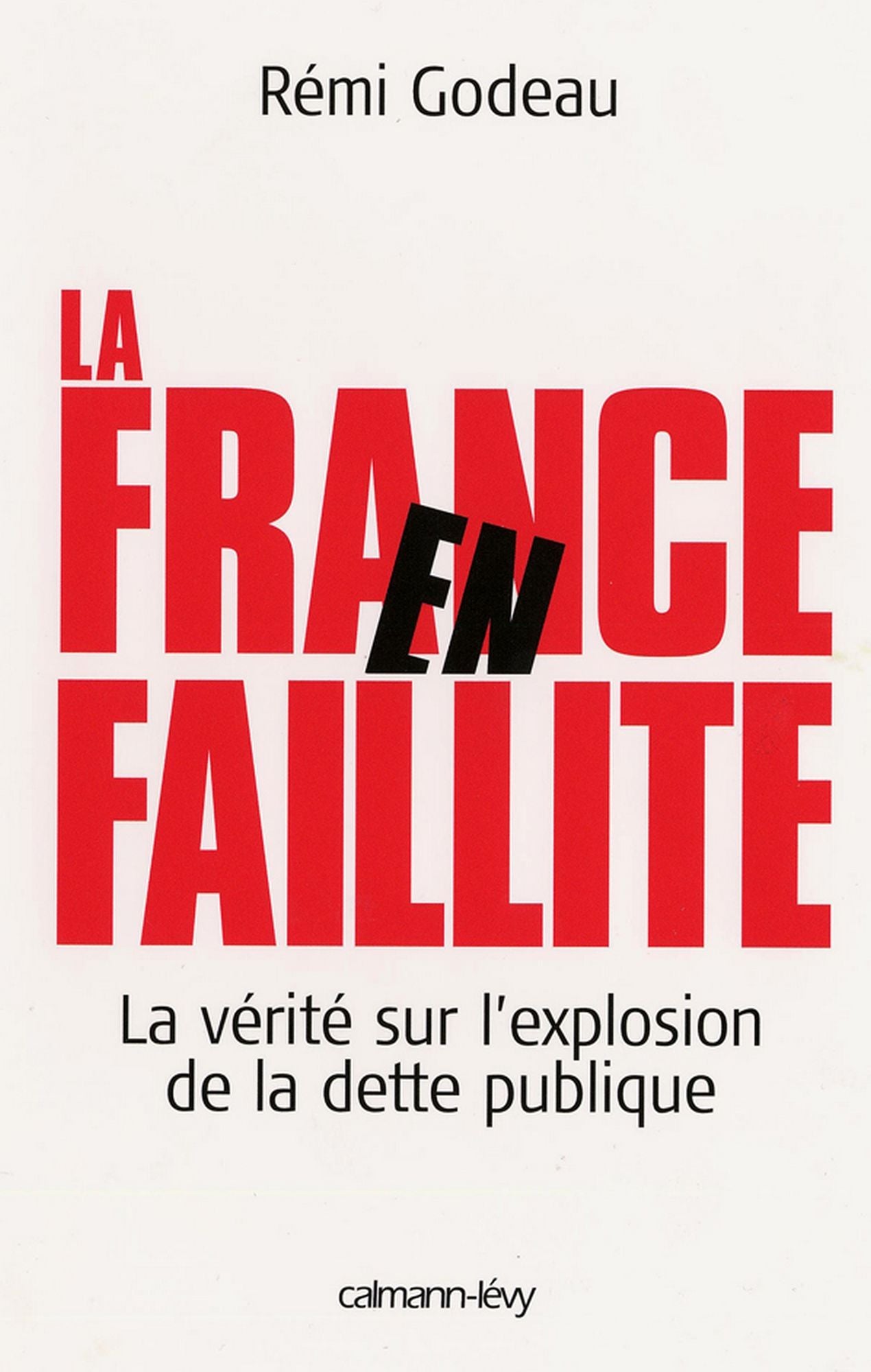 La France en faillite: La Vérité sur l'explosion de la dette publique