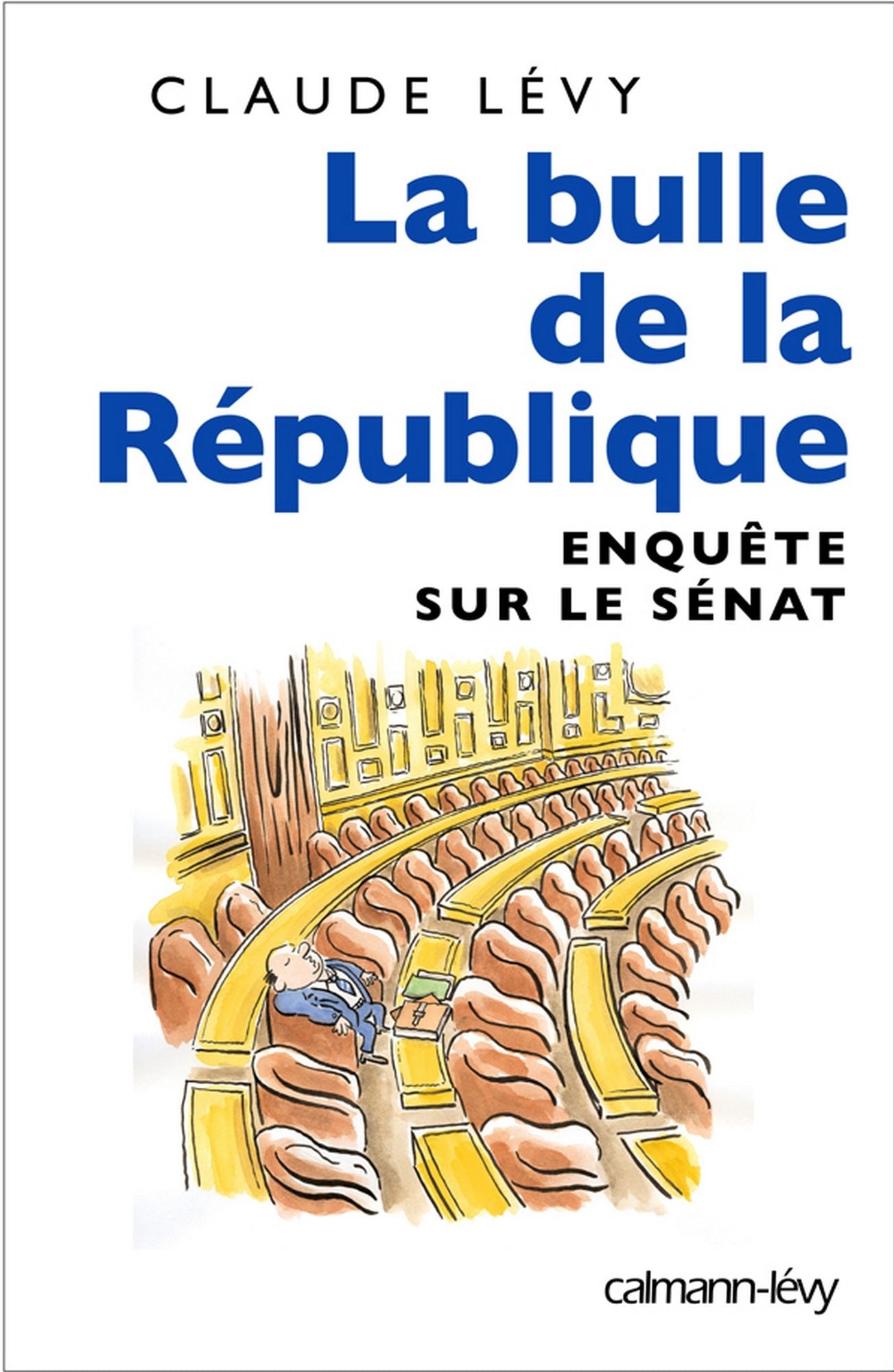 La Bulle de la république: Enquête sur le Sénat