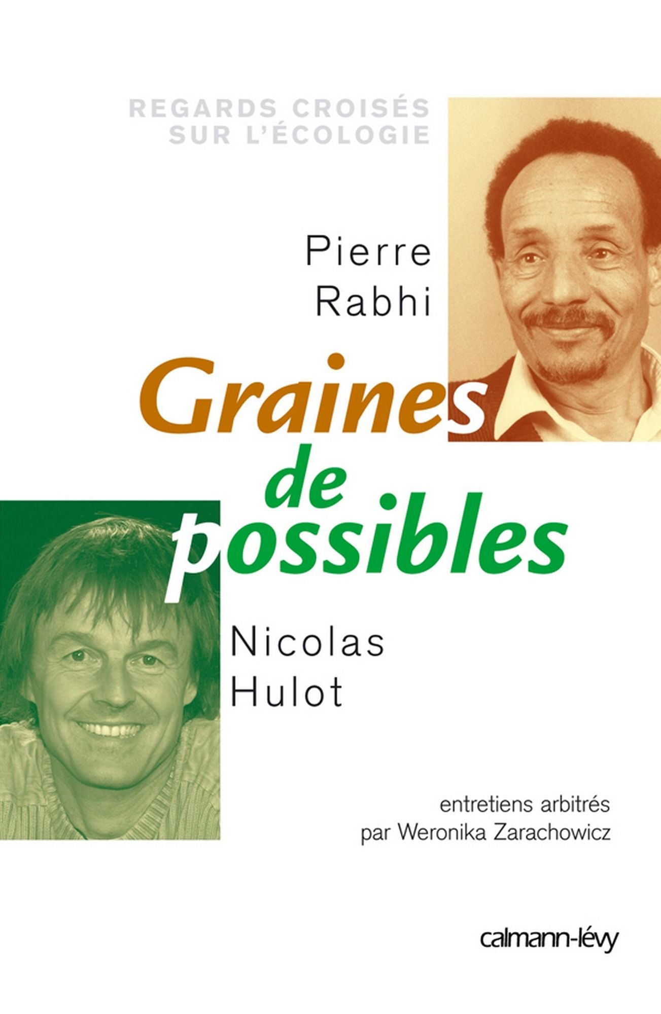 Graines de possible - Regards croisés sur l'écologie: Entretiens arbitrés par Weronicka Zarachowicz