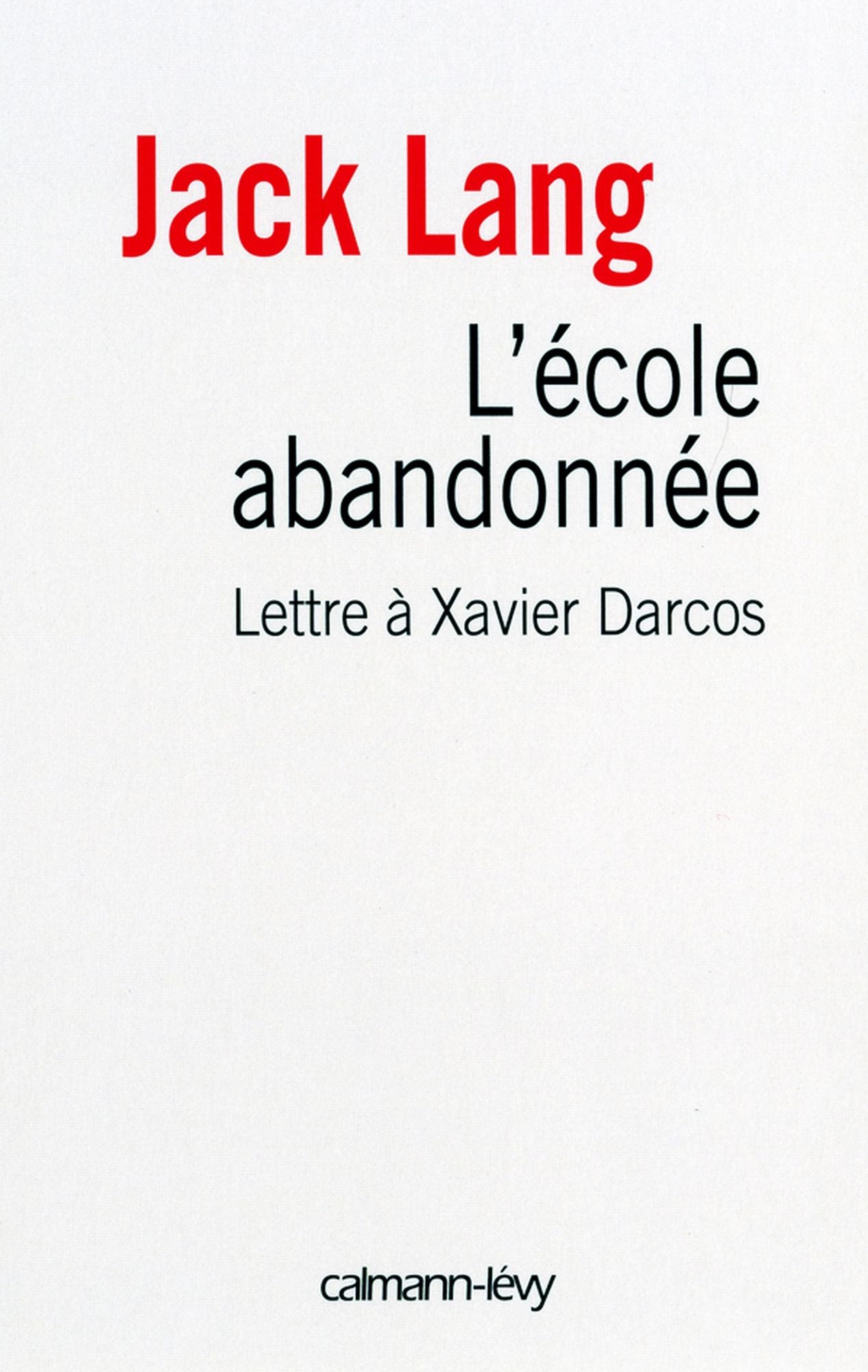 L'Ecole abandonnée: Lettre à Xavier Darcos