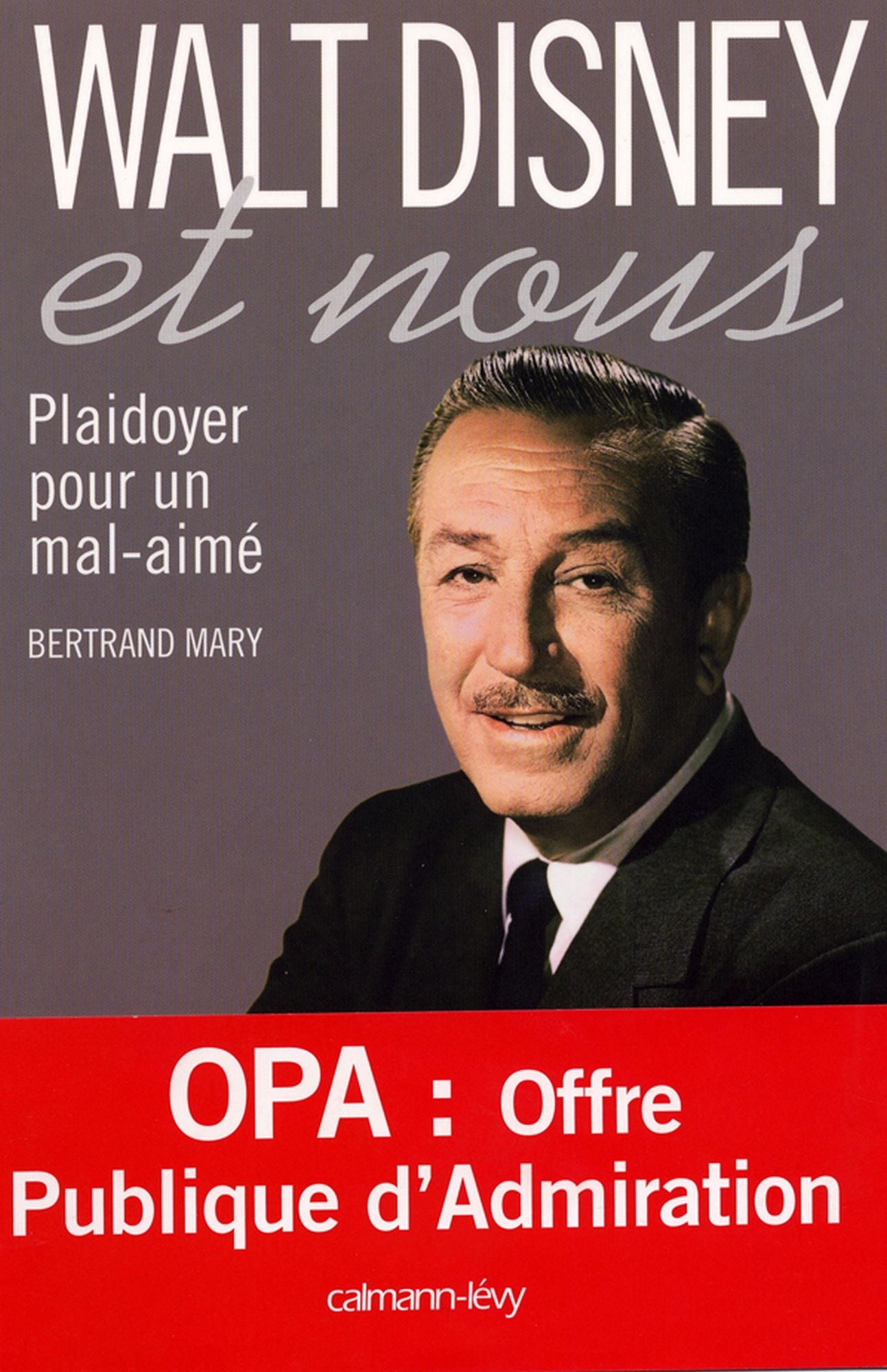 Walt Disney et nous: Plaidoyer pour un mal-aimé