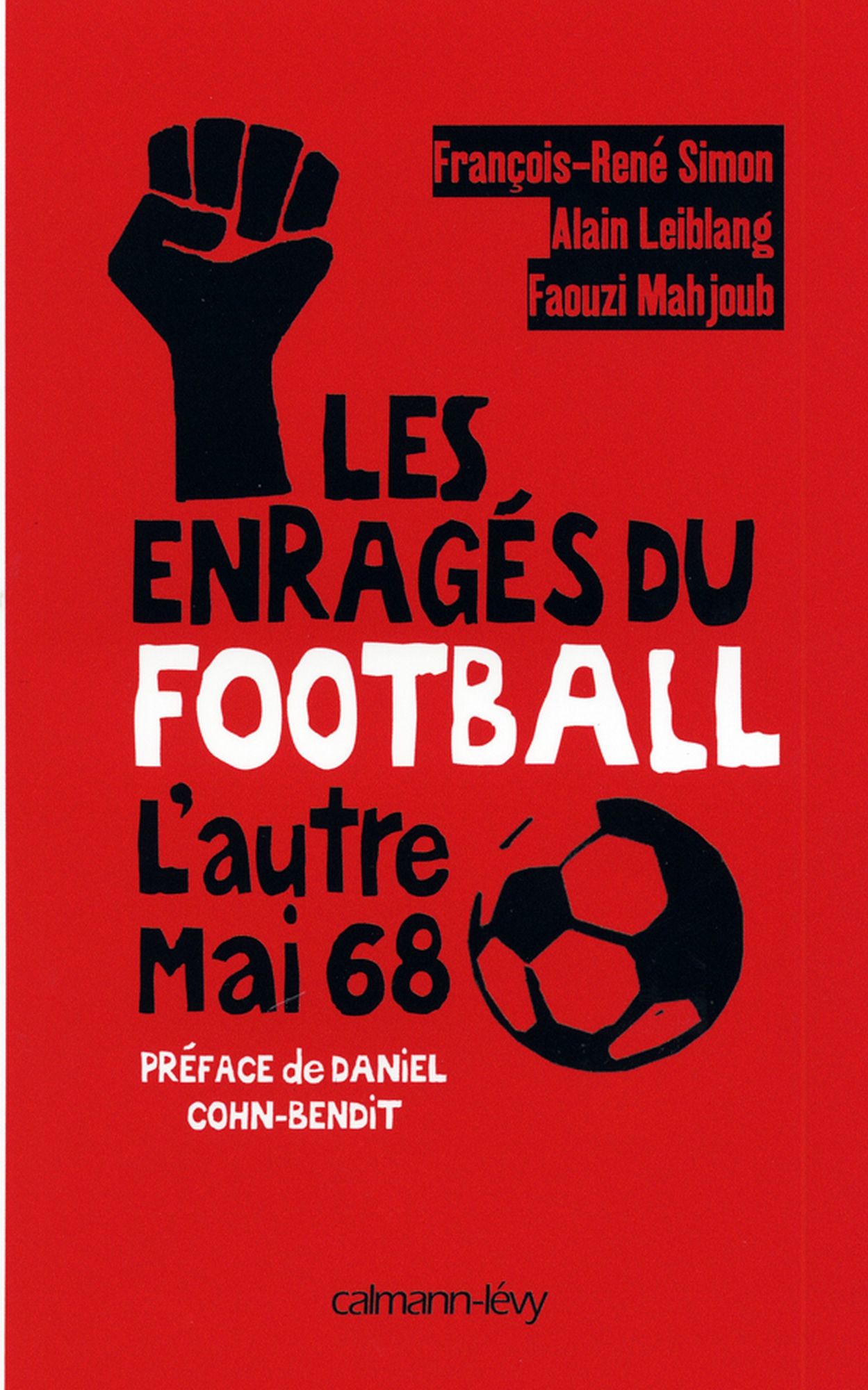 Les Enragés du football: L'Autre Mai 68