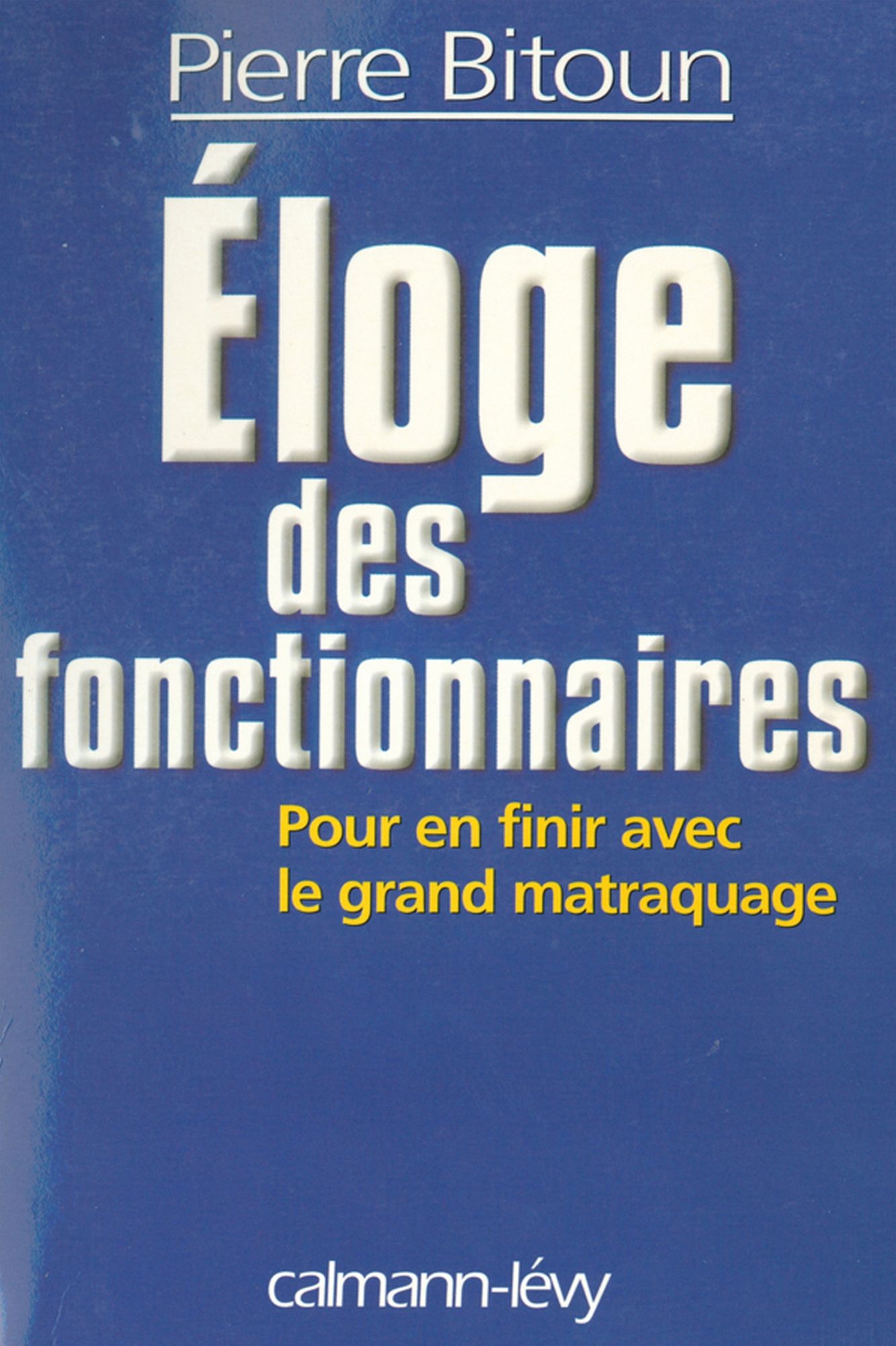Eloge des fonctionnaires - Pour en finir avec le grand matraquage