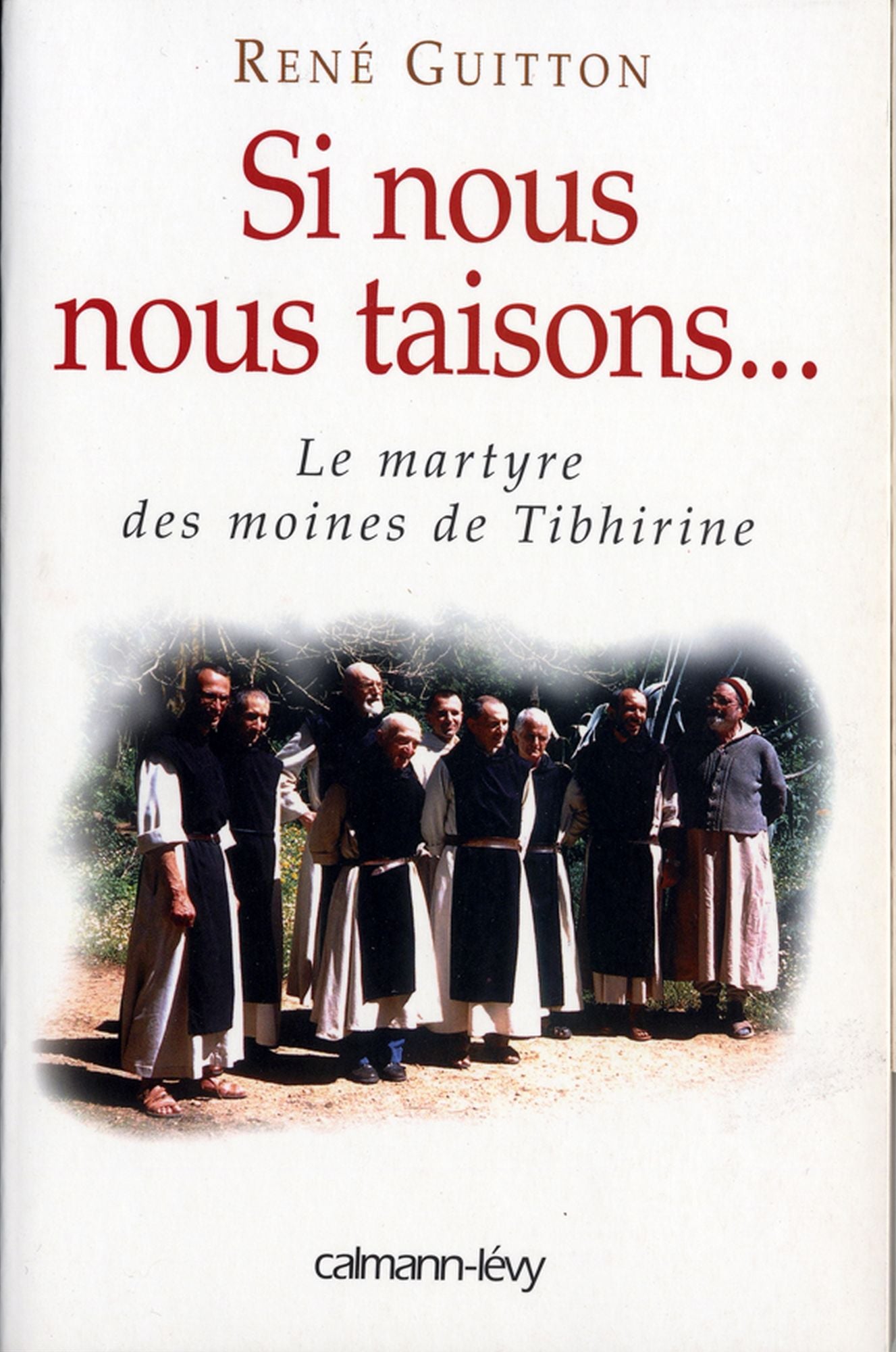 Si nous nous taisons...: Le martyre des moines de Tibhirine