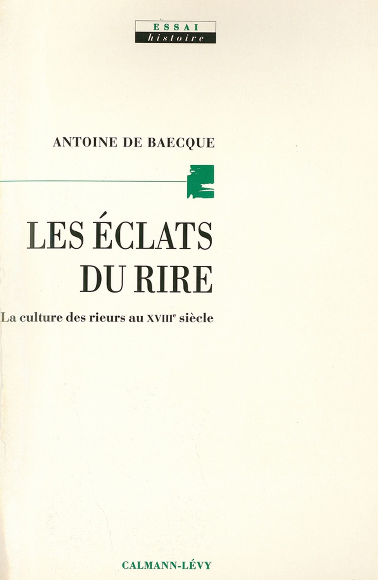 Les Eclats du rire: La culture des rieurs au XVIIIe siècle