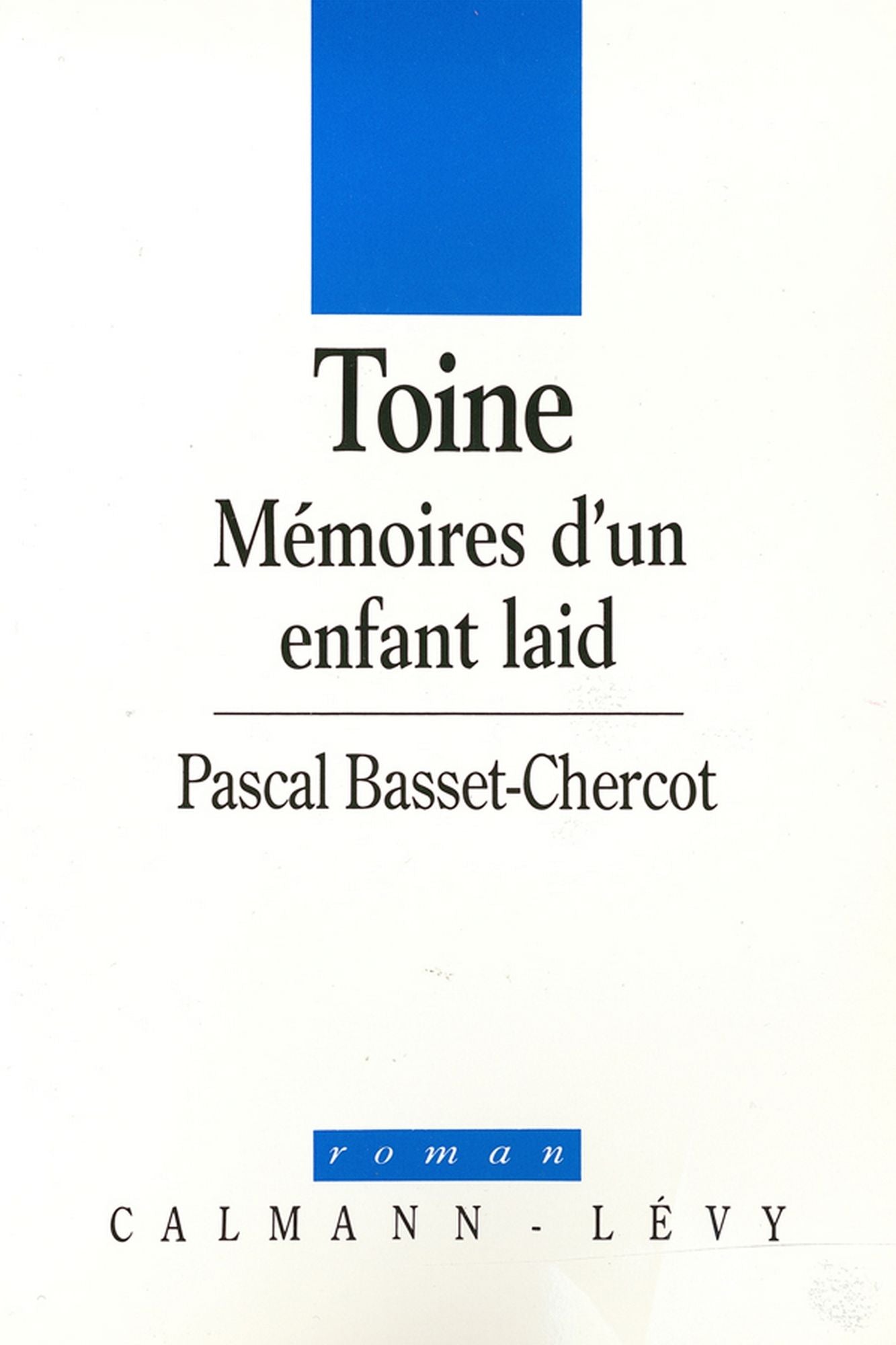Toine: Mémoires d'un enfant laid