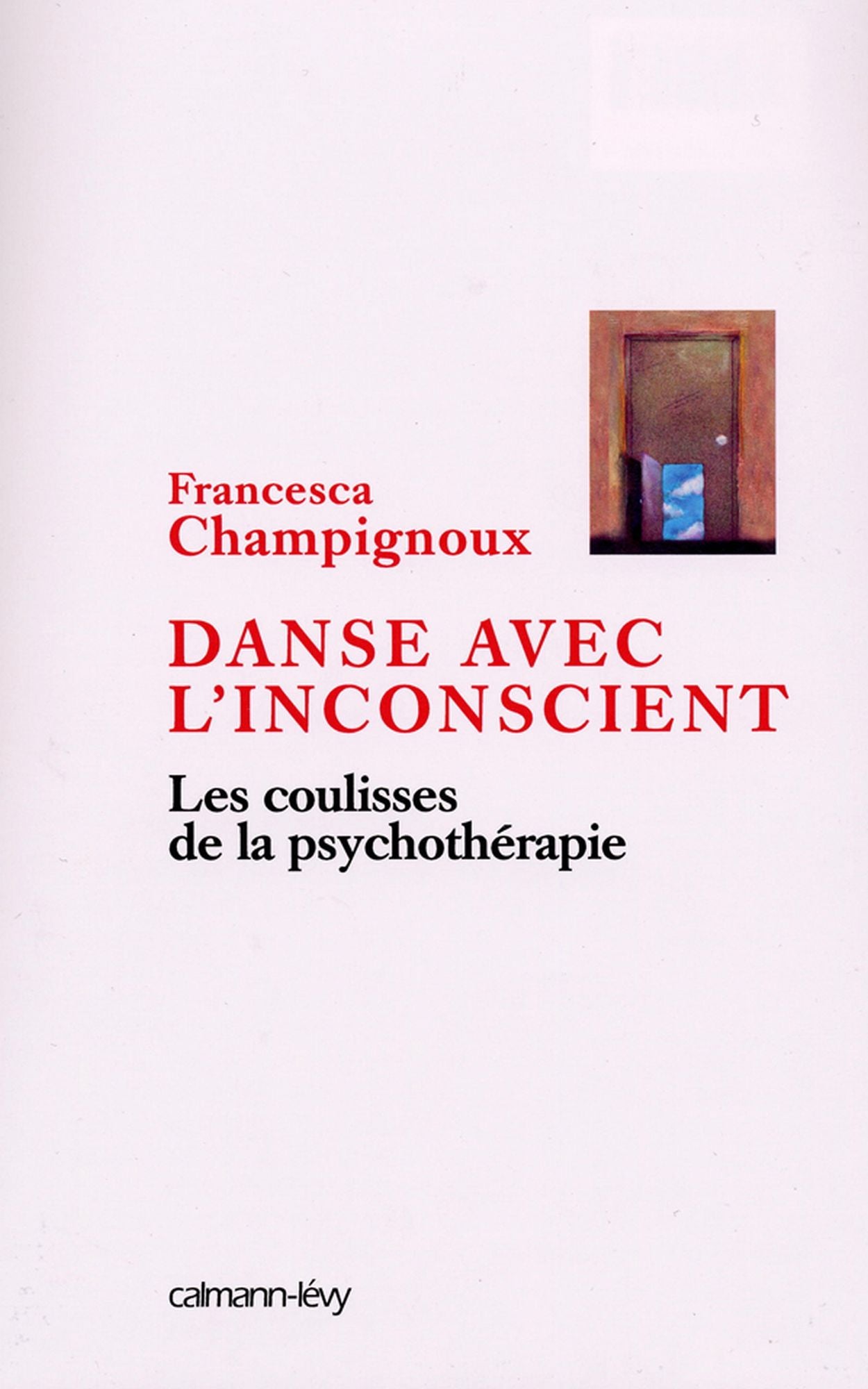 Danse avec l'inconscient: Les Coulisses de la psychothérapie