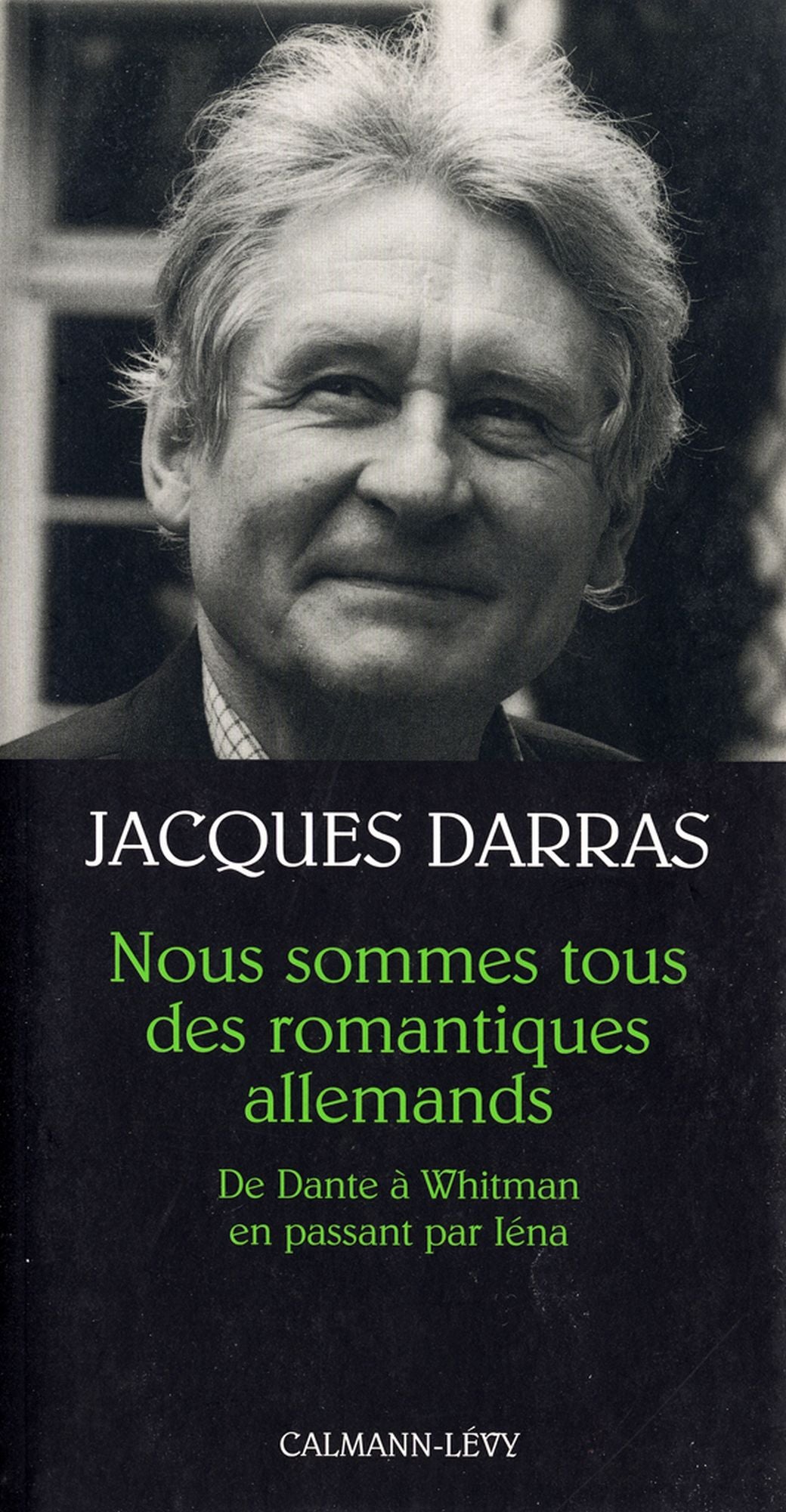 Nous sommes tous des romantiques allemands: De Dante à Whitmann en passant par Iéna