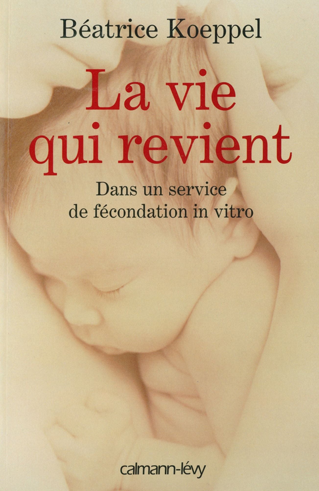 La Vie qui revient: Dans un service de fécondation en vitro