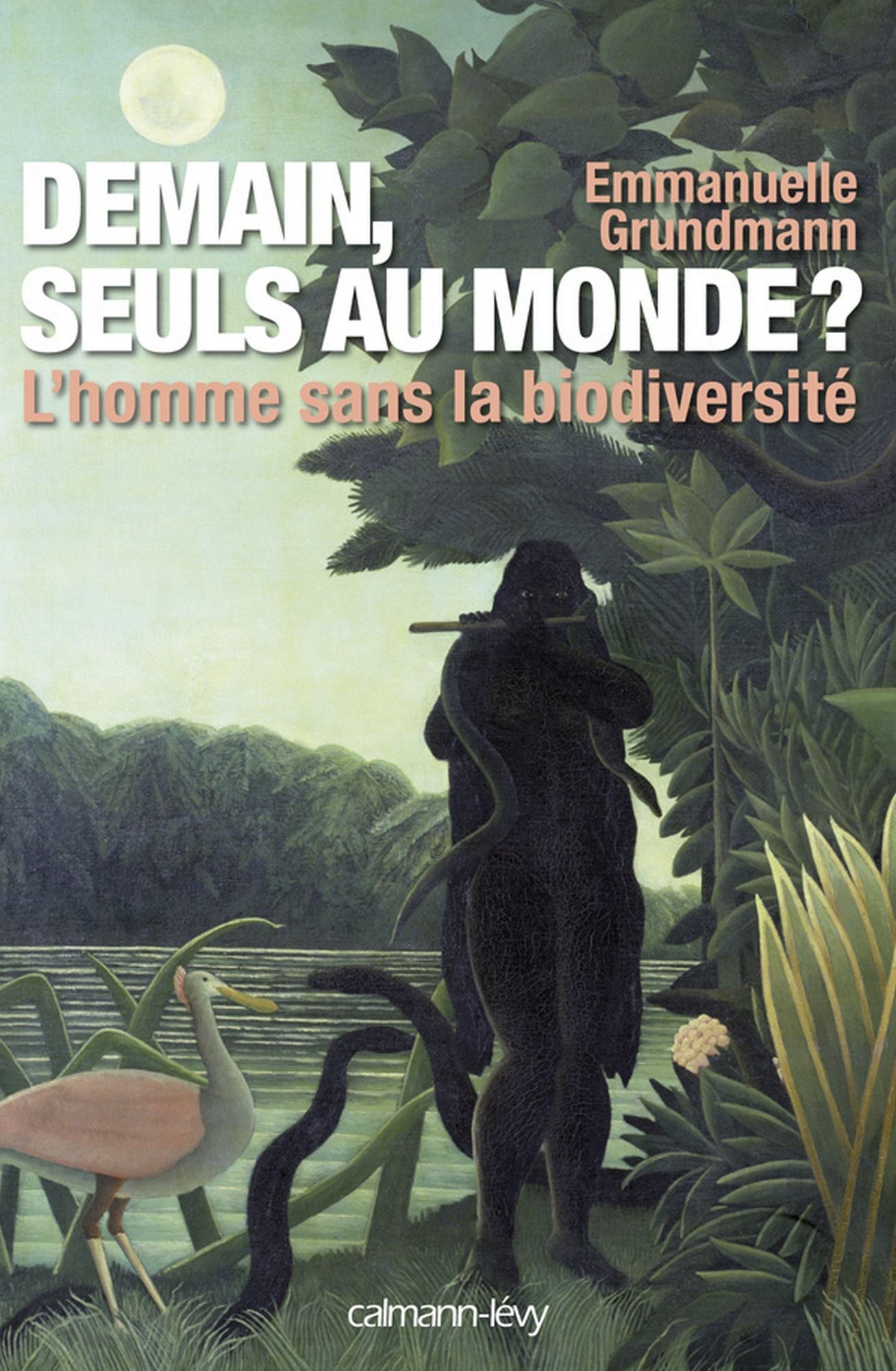Demain, seuls au monde ?: L'Homme sans la biodiversité