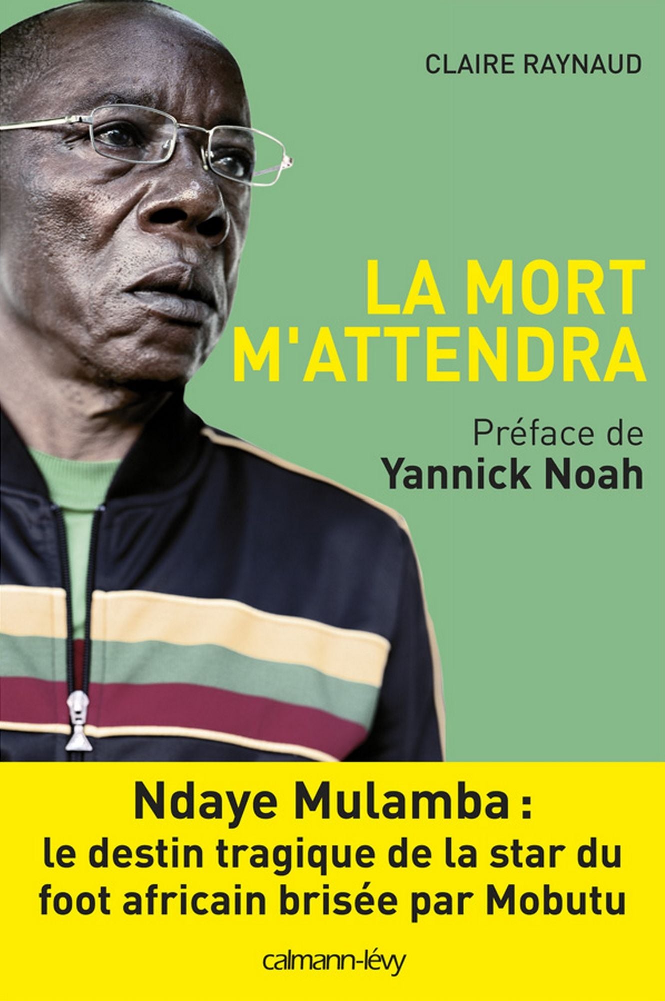 La Mort m'attendra: Ndaye Mulamba : le destin tragique de la stard du foot africain brisée par Mobutu