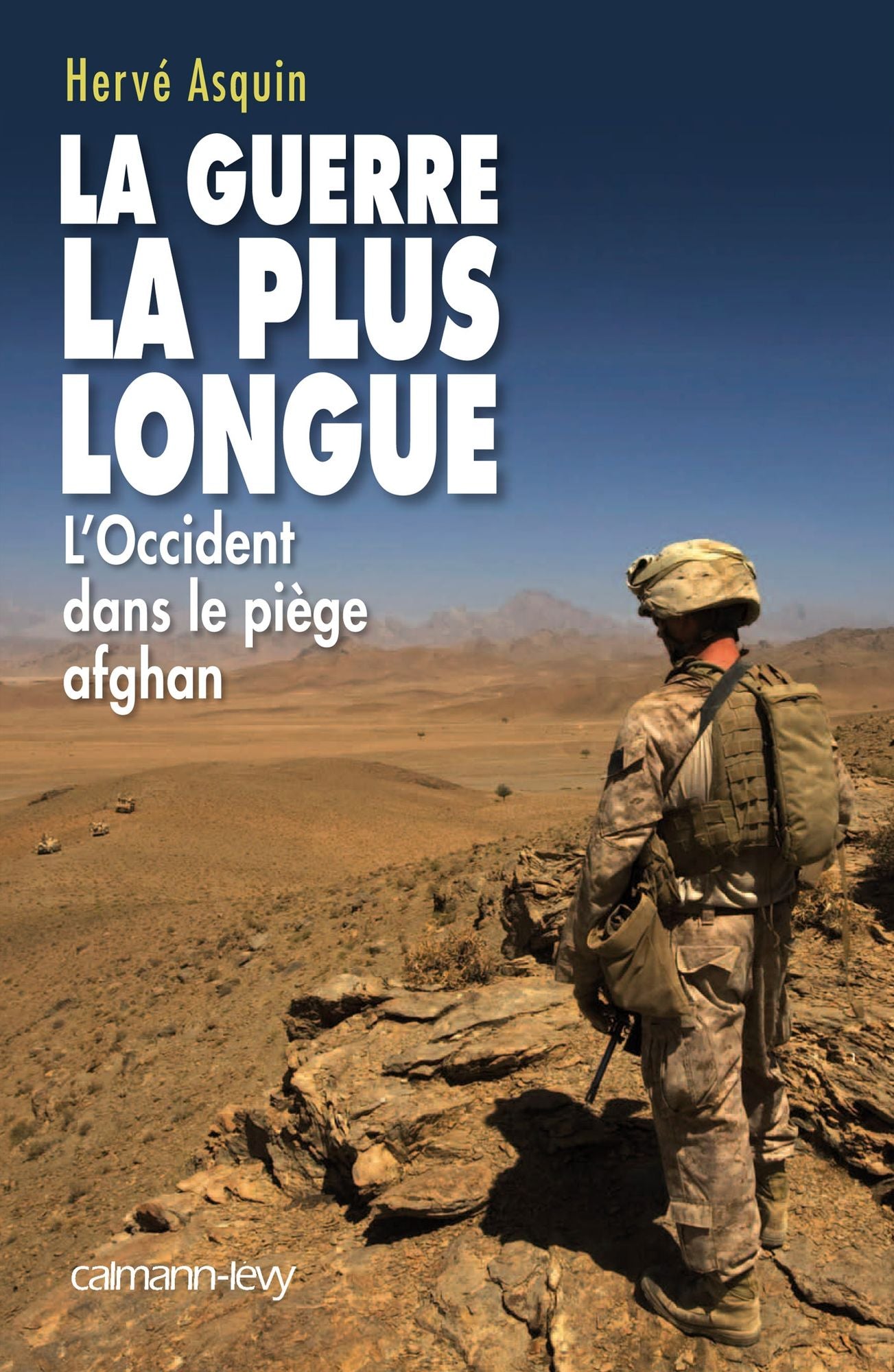 La Guerre la plus longue: L'Occident dans le piège afghan