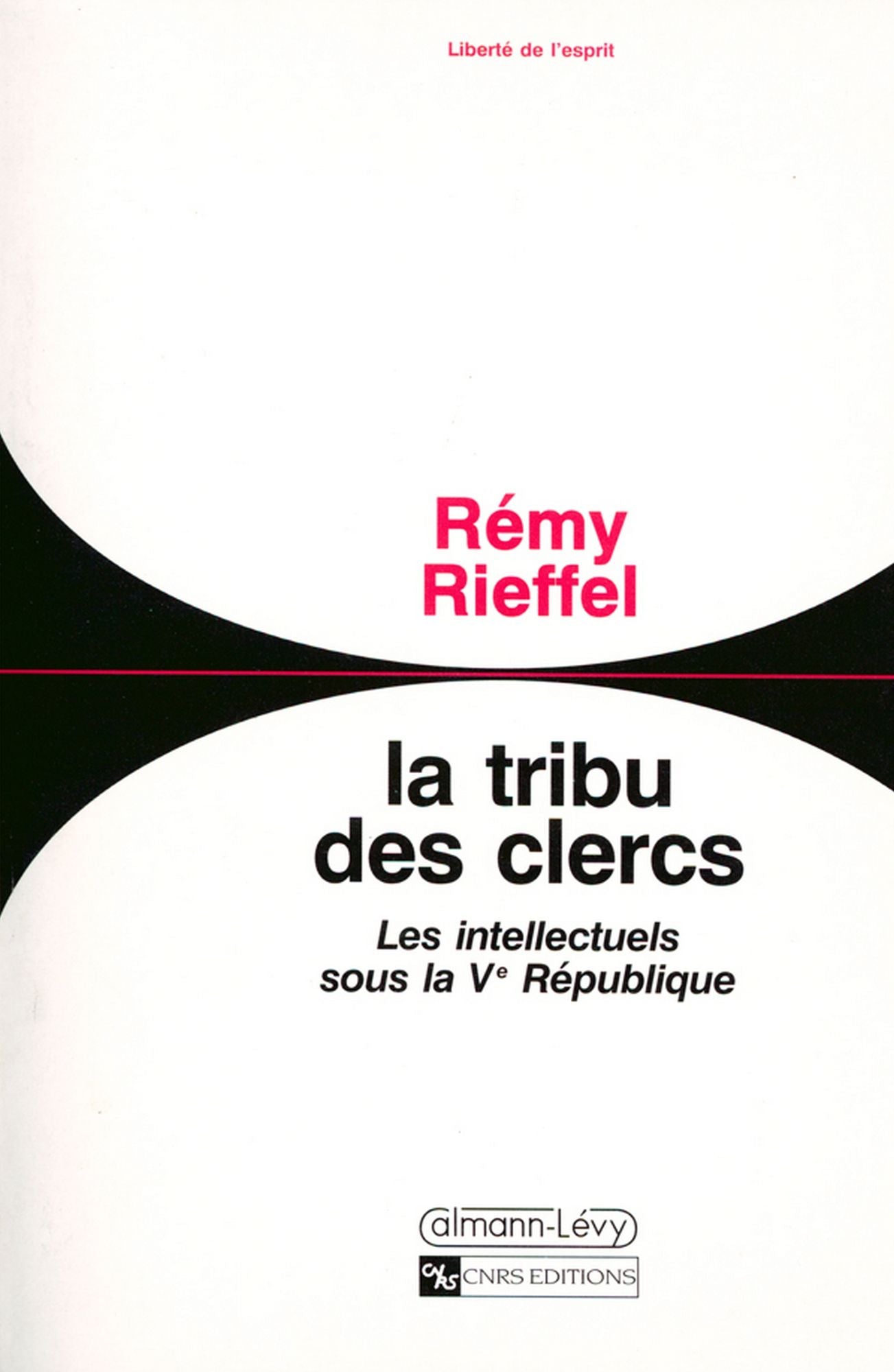 La Tribu des clercs: Les intellectuels sous la Ve République 1958-1990