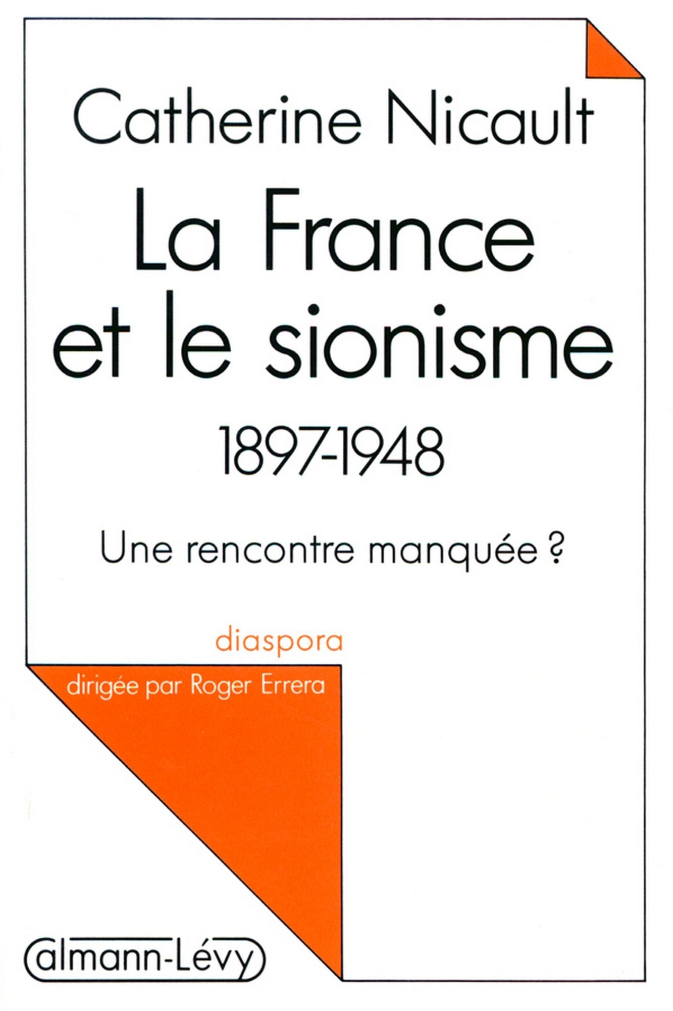 La France et le sionisme 1897-1948: Une rencontre manquée ?