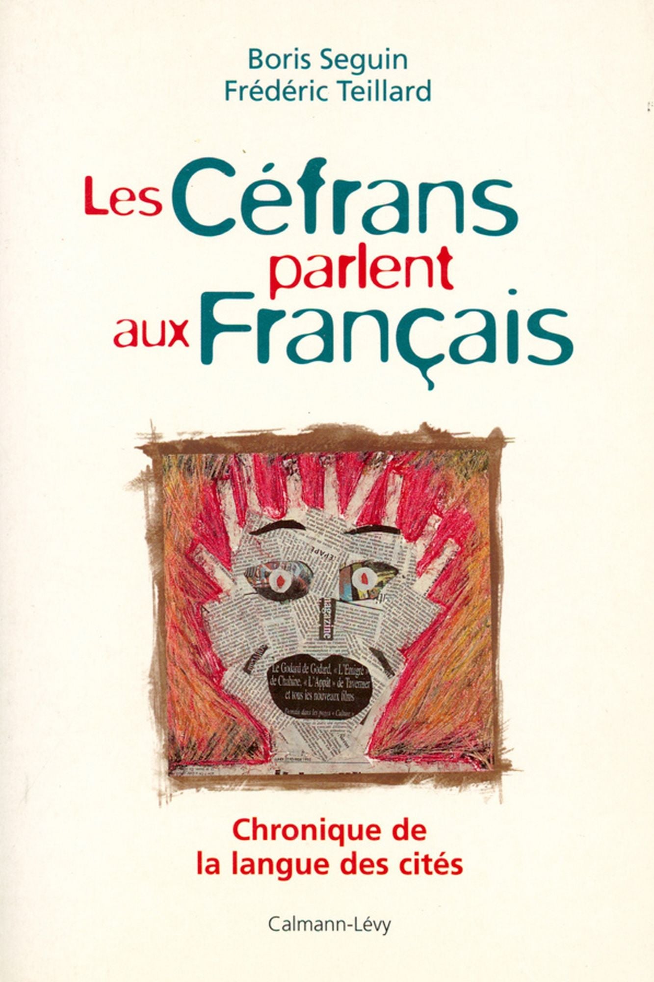 Les Céfrans parlent aux français: Chronique de la langue des cités