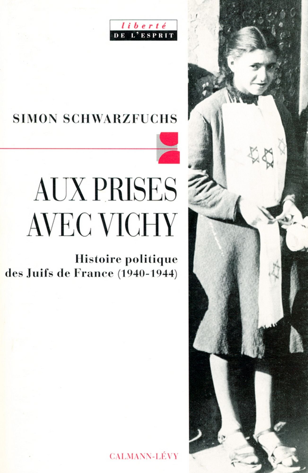 Aux prises avec vichy: Histoire politique des Juifs de France (1940-1944)
