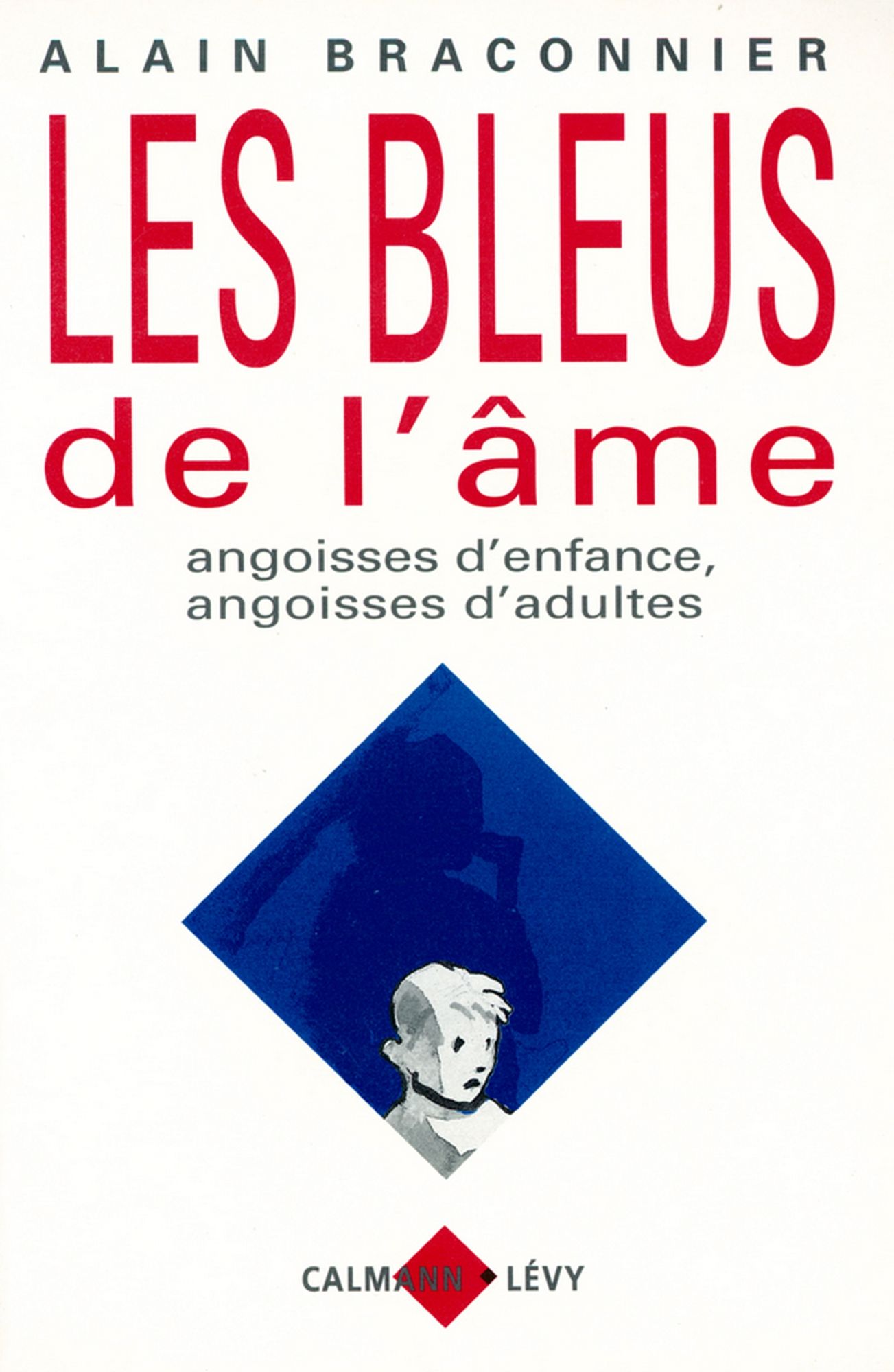 Les Bleus de l'âme: Angoisses d'enfance, angoisses d'adultes