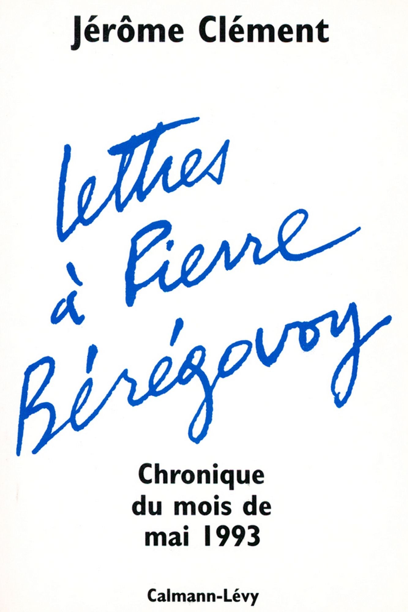 Lettres à Pierre Bérégovoy: Chronique du mois de mai 1993