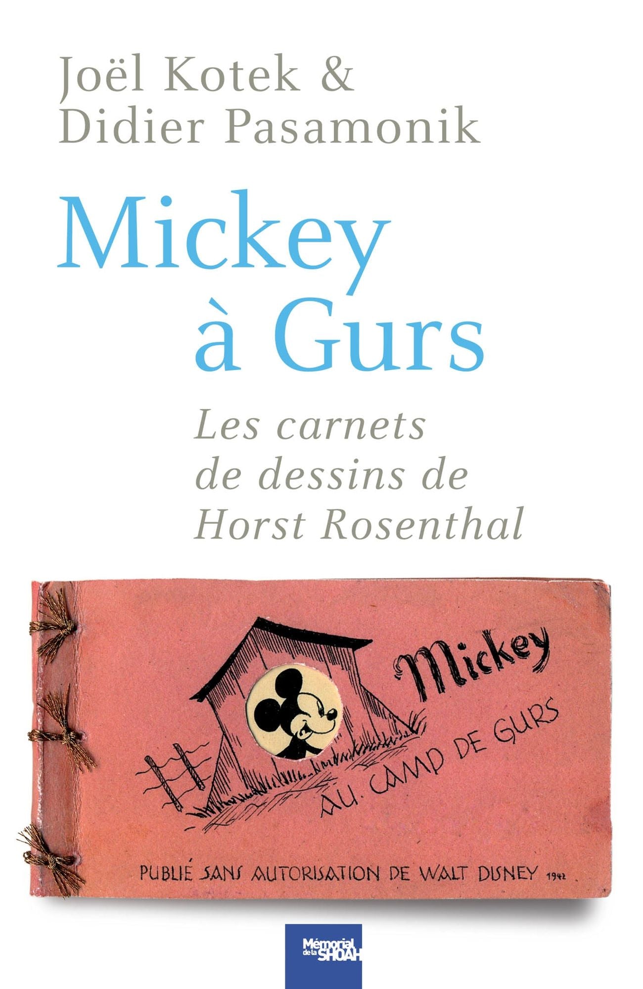 Mickey à Gurs: Les Carnets de dessin de Horst Rosenthal