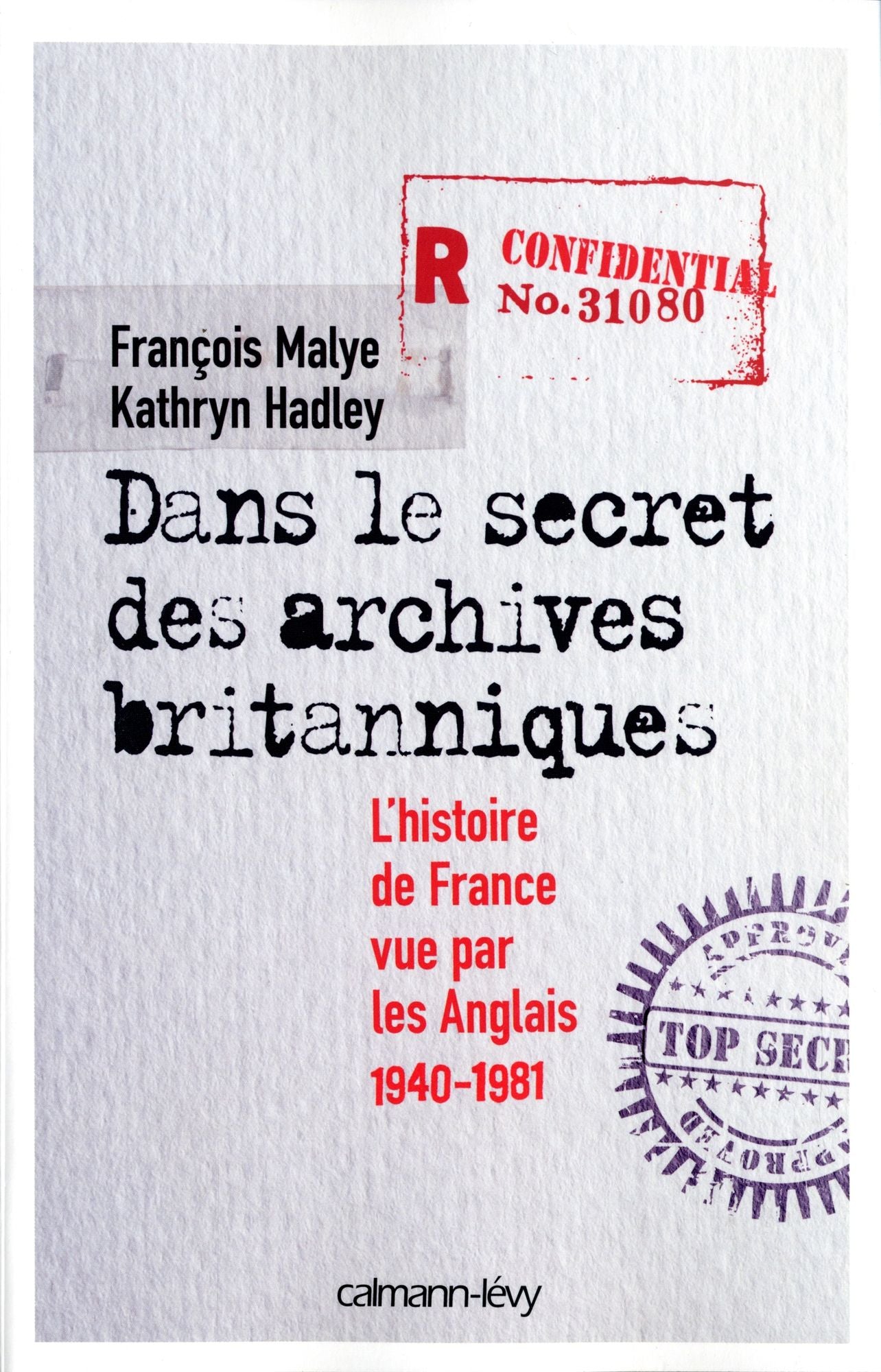 Dans le secret des archives britanniques: L'Histoire de France vue par les Anglais 1940-1981