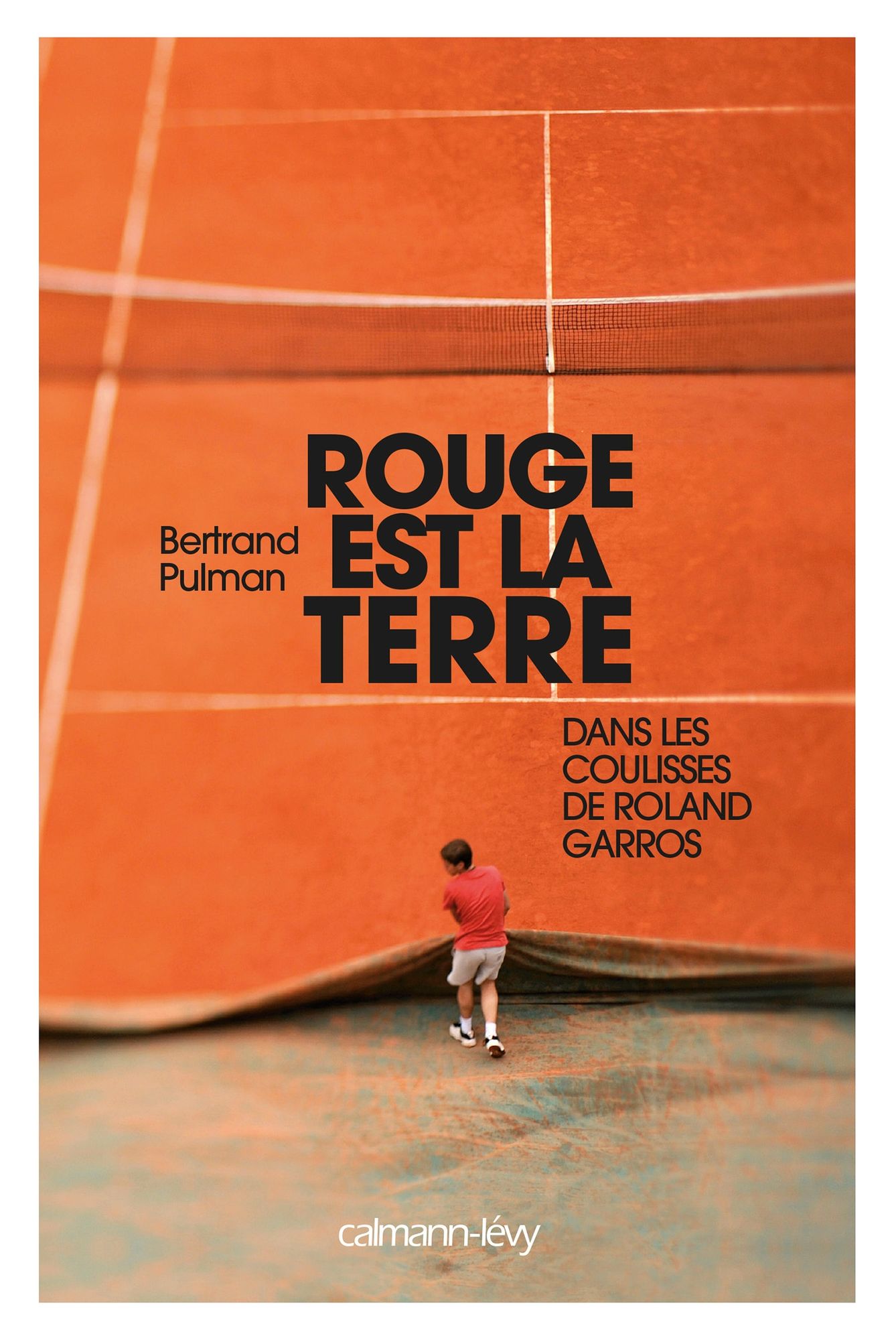Rouge est la terre: Dans les coulisses de Roland-Garros