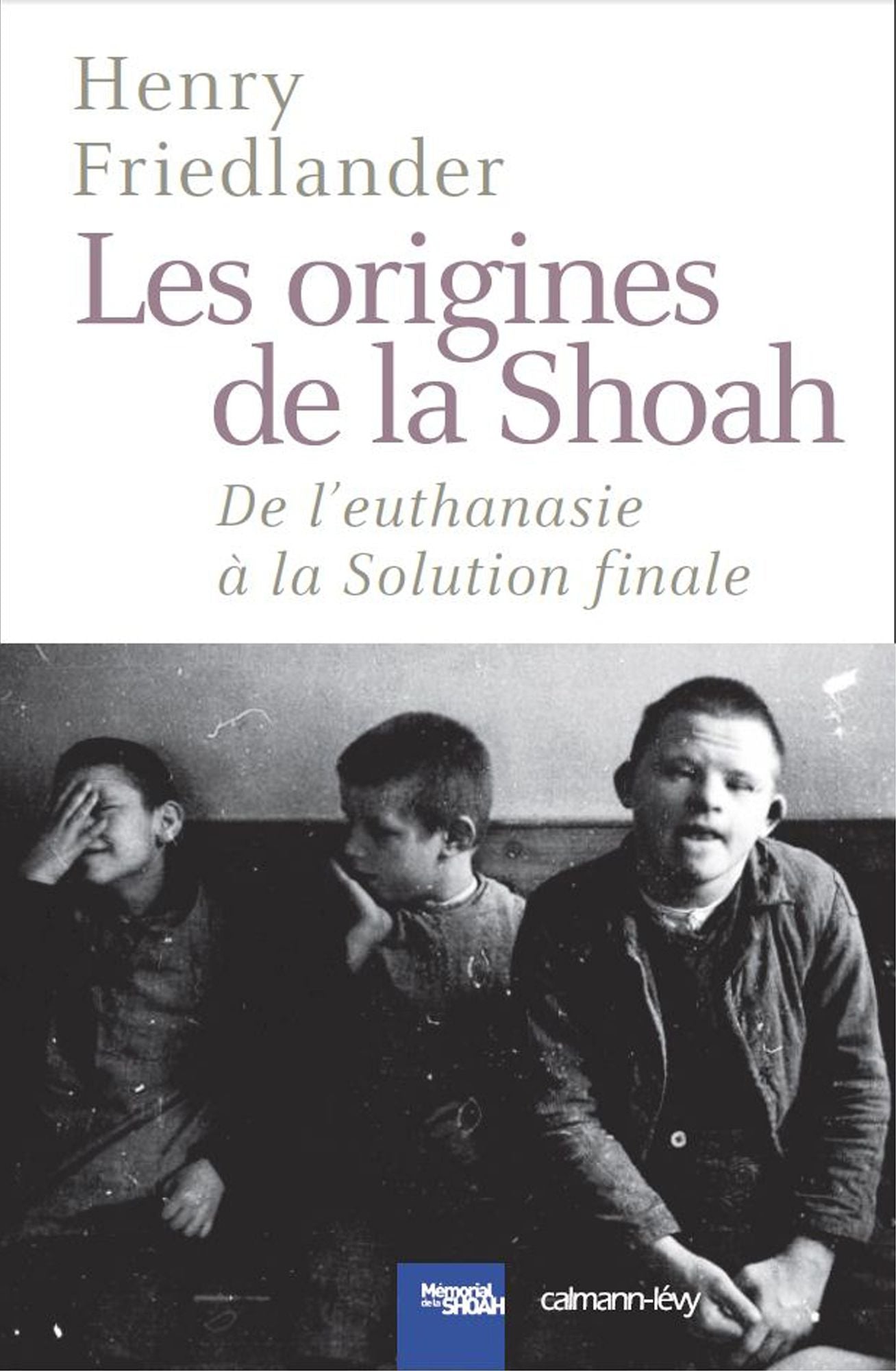 Les Origines de la Shoah: De l'euthanasie à la Solution finale