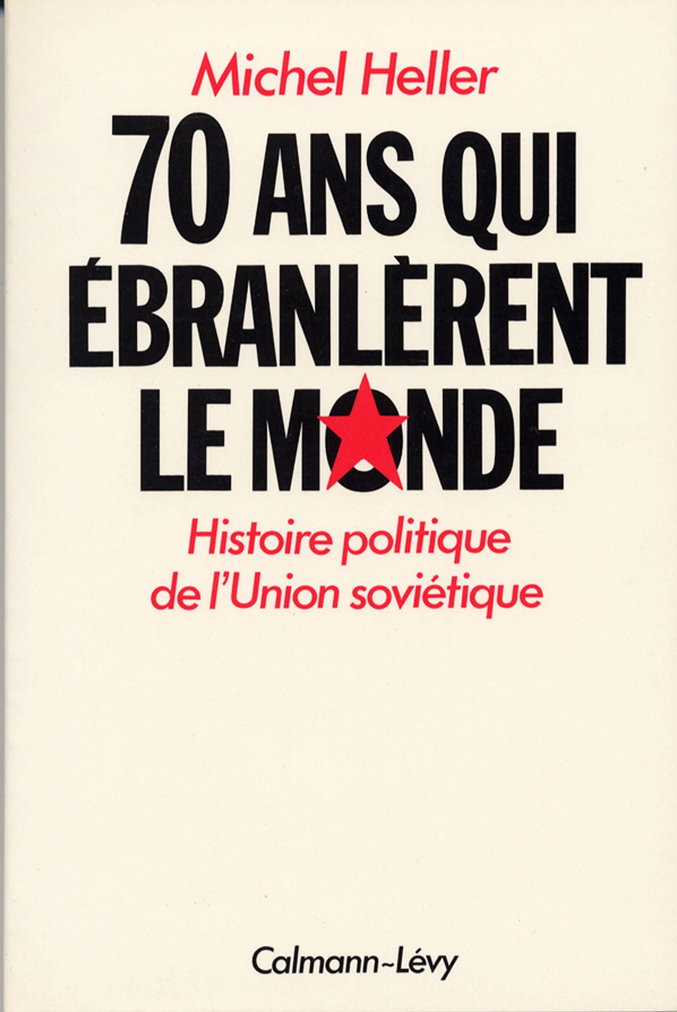 70 Ans qui Ébranlèrent le Monde: histoire politique de l'Union soviétique