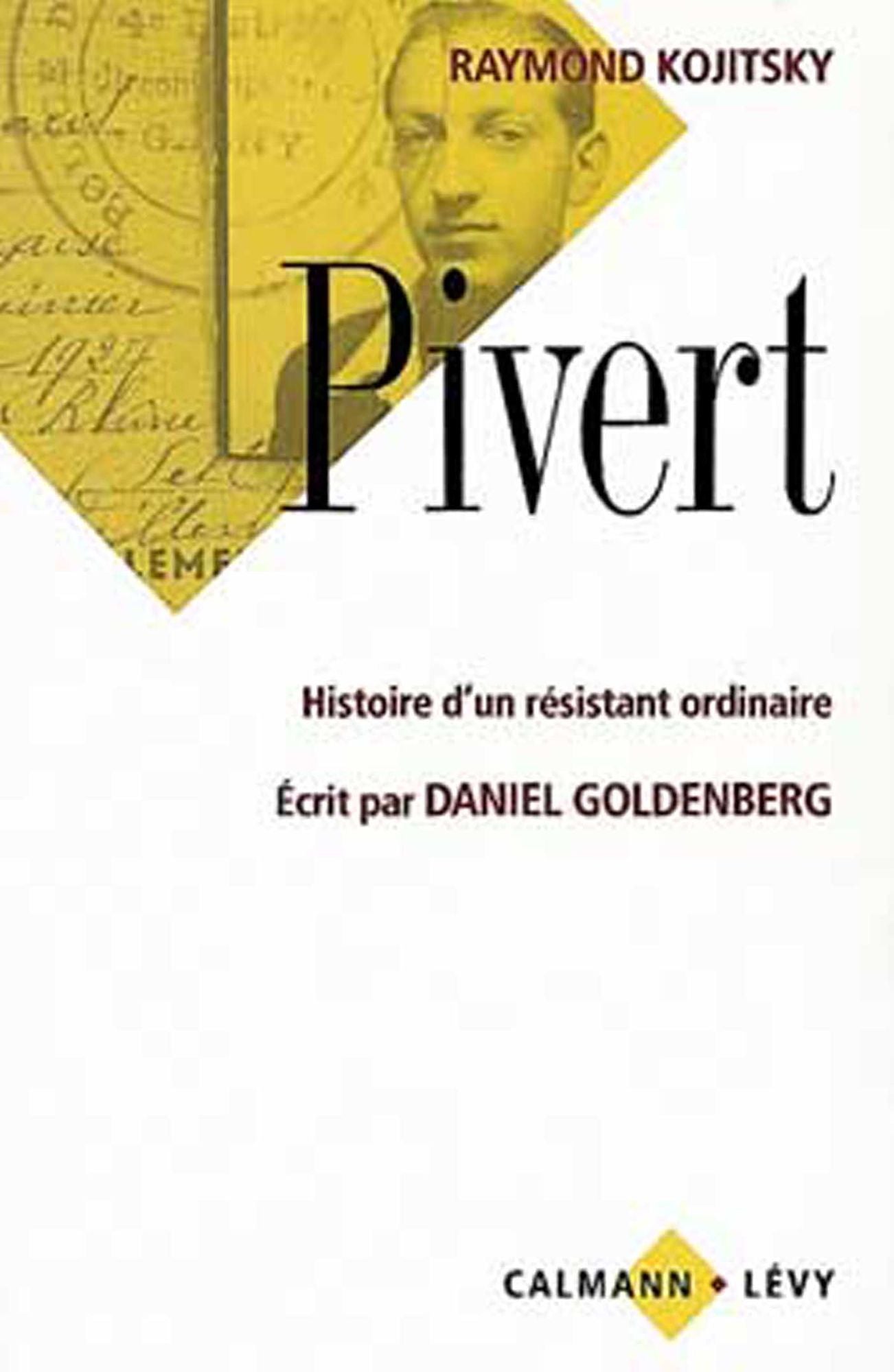 Pivert: Histoire d'un résistant ordinaire - Écrit par Daniel Goldenberg