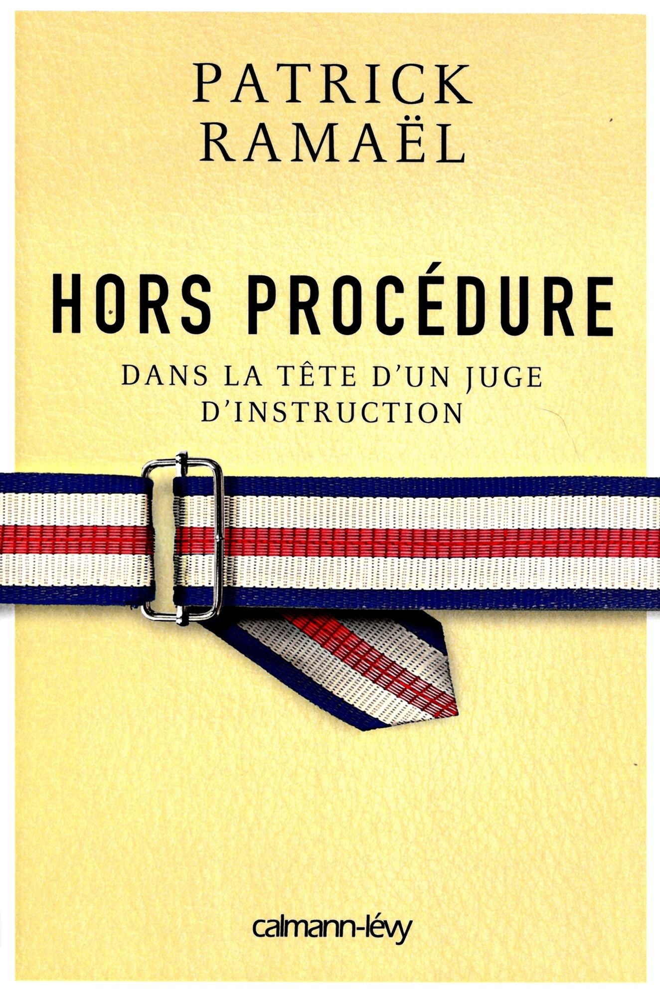 Hors procédure: Dans la tête d'un juge d'instruction
