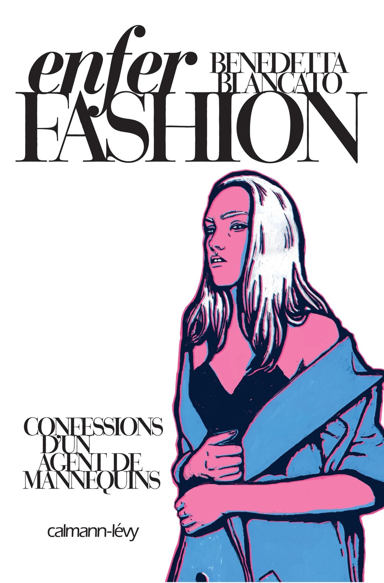 Enfer Fashion: Confessions d'un agent de mannequins