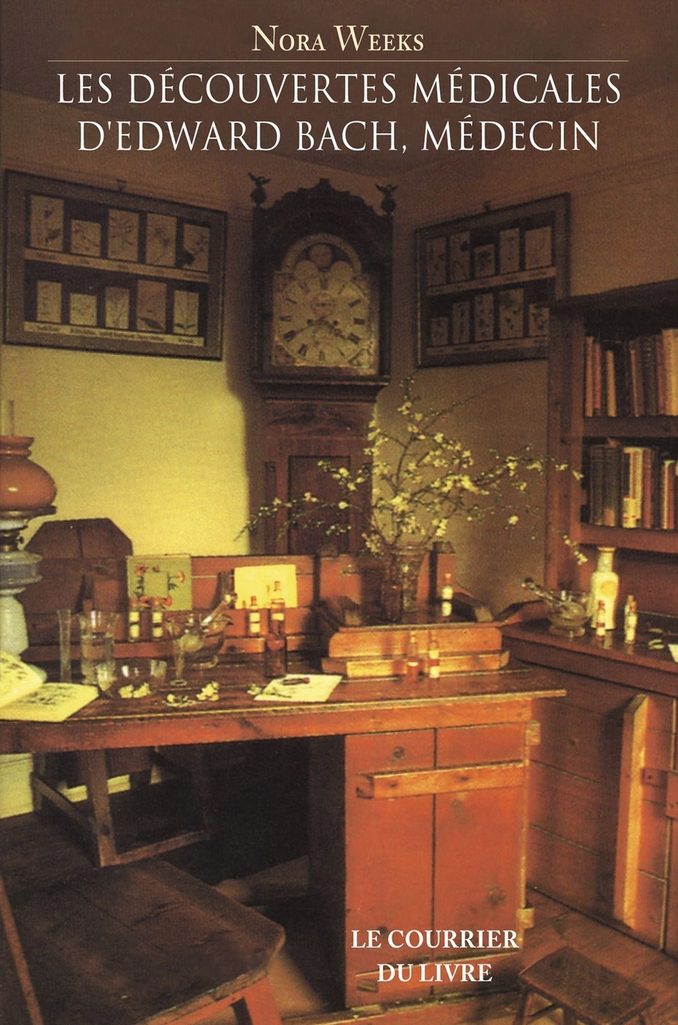 Les découvertes médicales d'Edward Bach, Médecin: Ce que font les Fleurs pour le Corps Humain