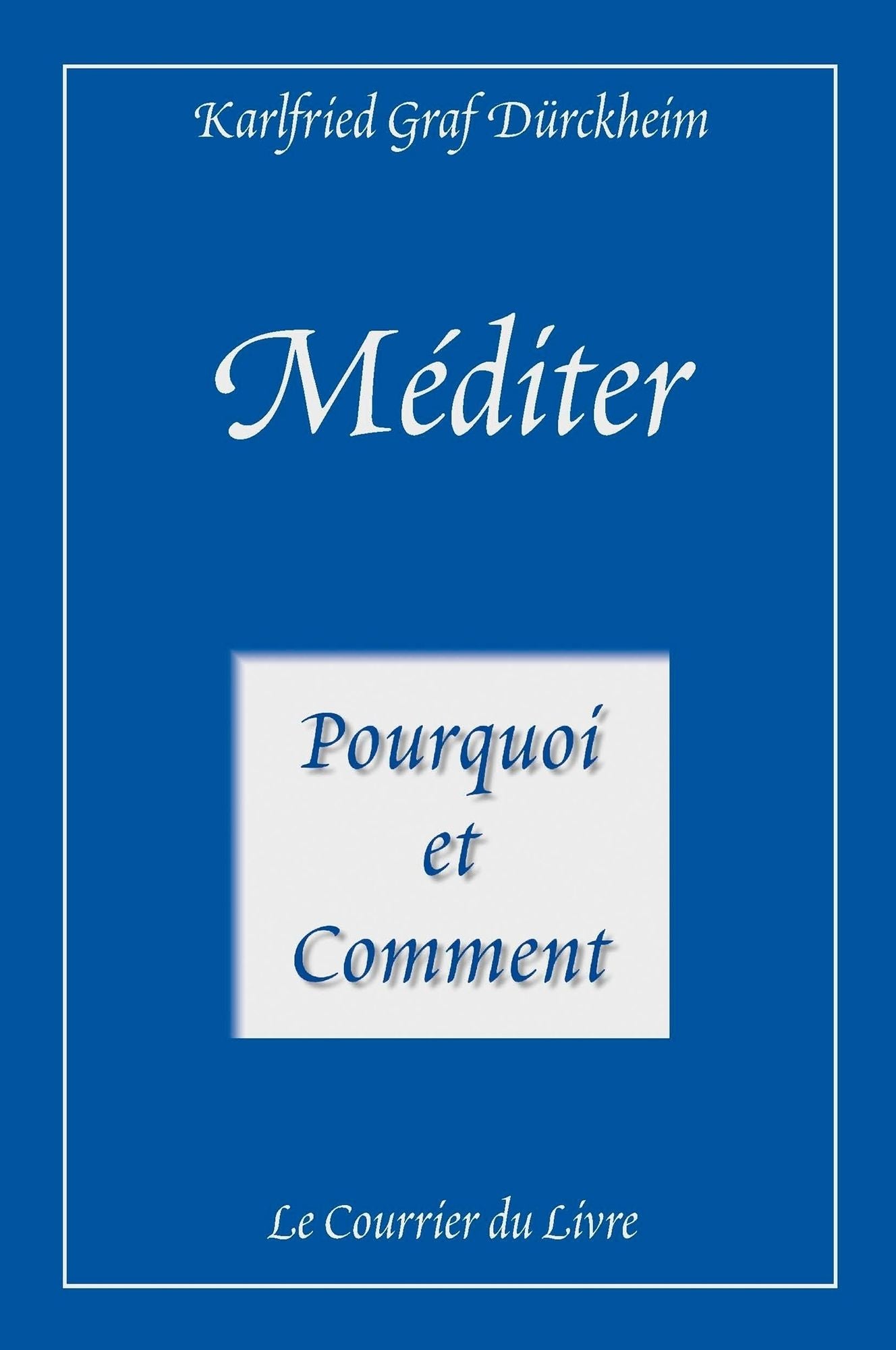 Méditer: Pourquoi et comment