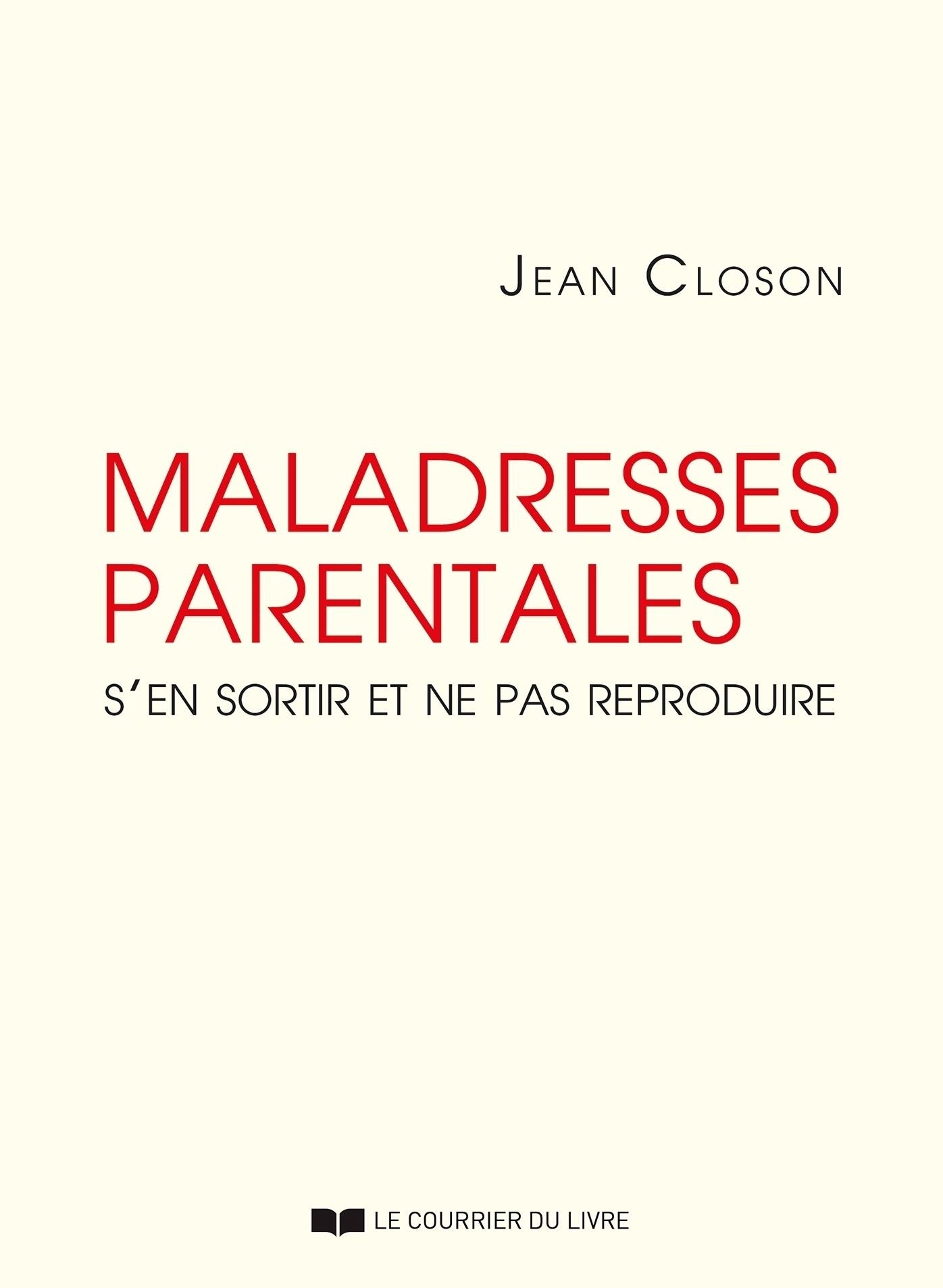 Maladresses parentales: S'en sortir et ne pas reproduire