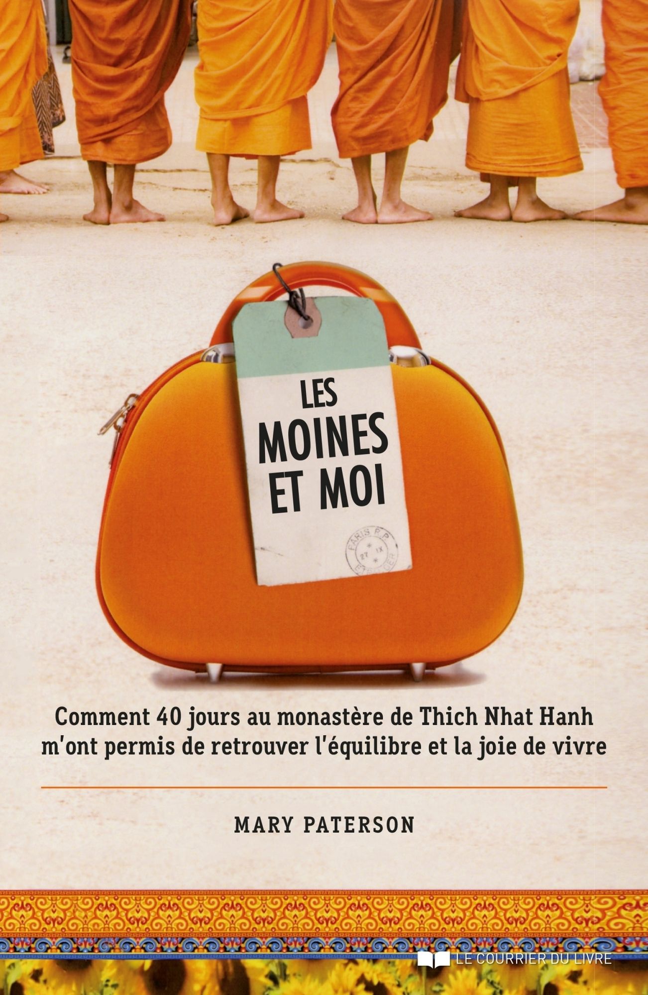 Les moines et moi: Comment 40 jours de retraite au monastère de Thich Nhat Hanh m'ont permis de retrouver l'équilibre