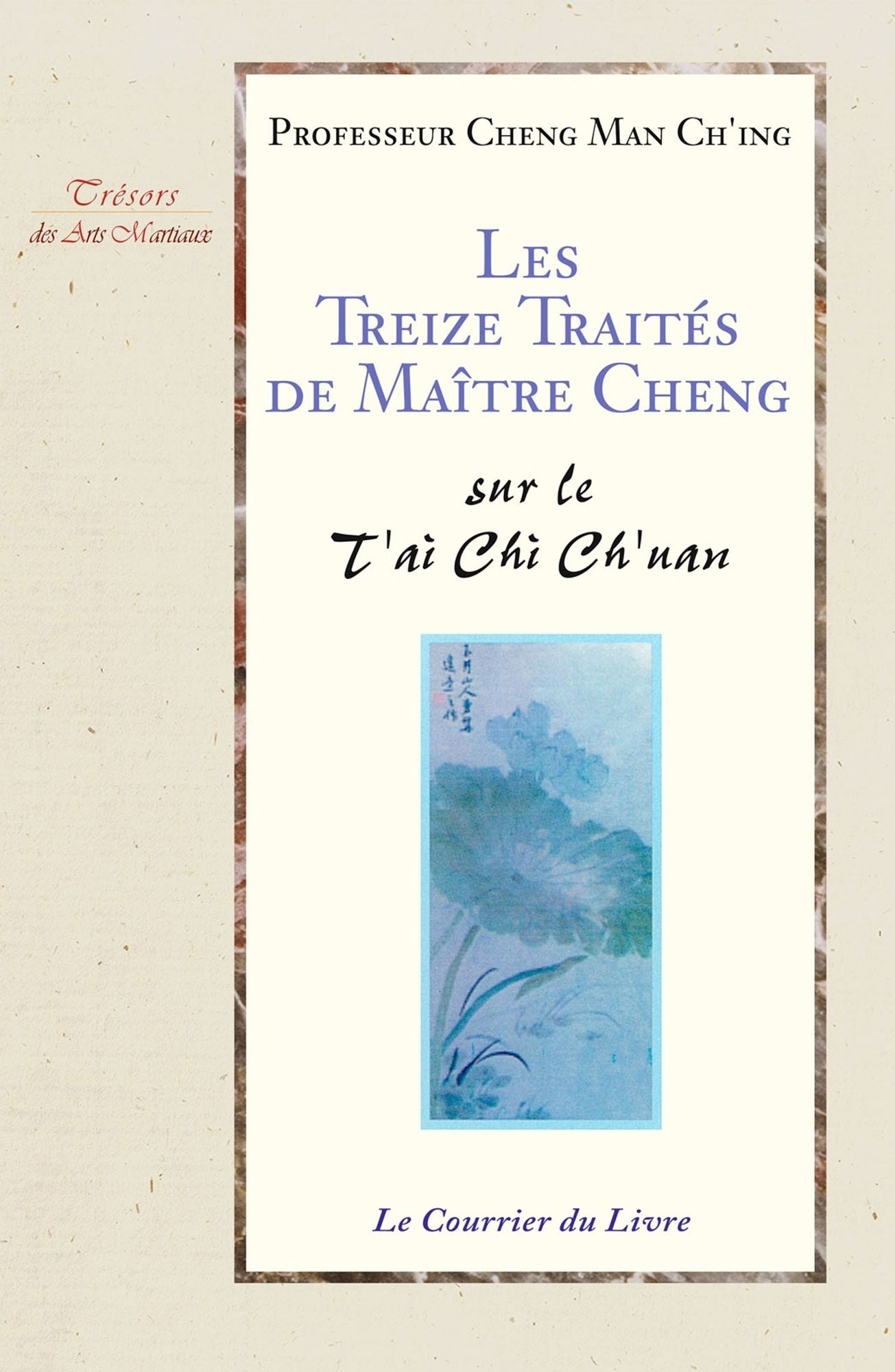 Les treize traités de maître Cheng: Sur Le T'ai Chi Ch'uan