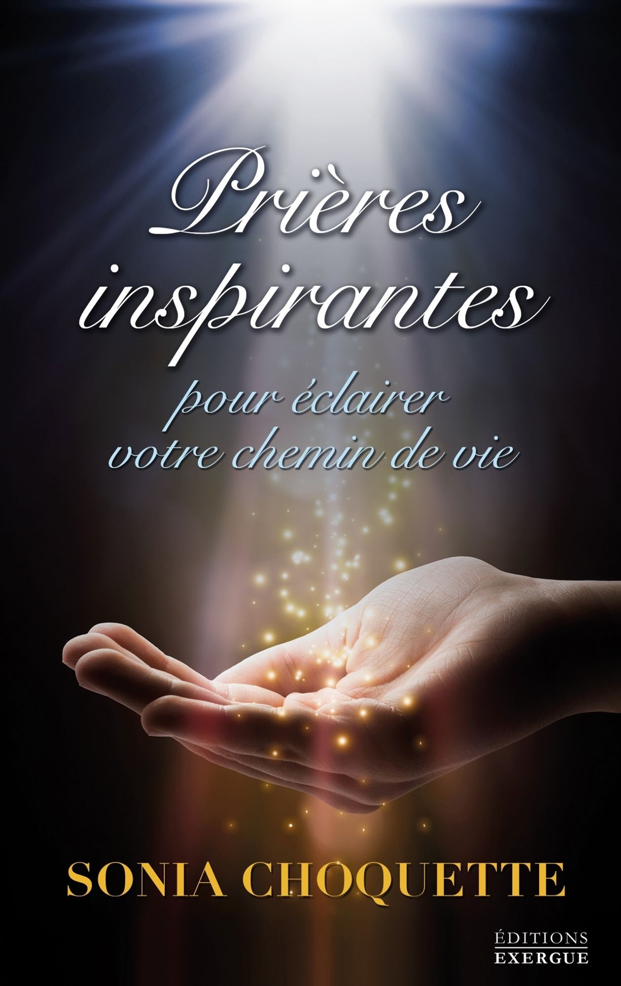 Prières inspirantes: Pour éclairer votre chemin de vie