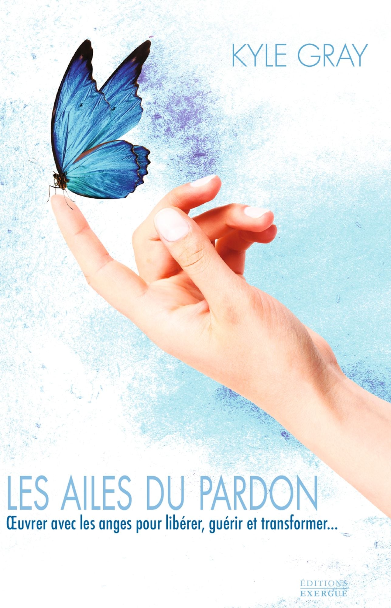 Les ailes du pardon: OEvrer avec les anges pour libérer, guérir et transformer...