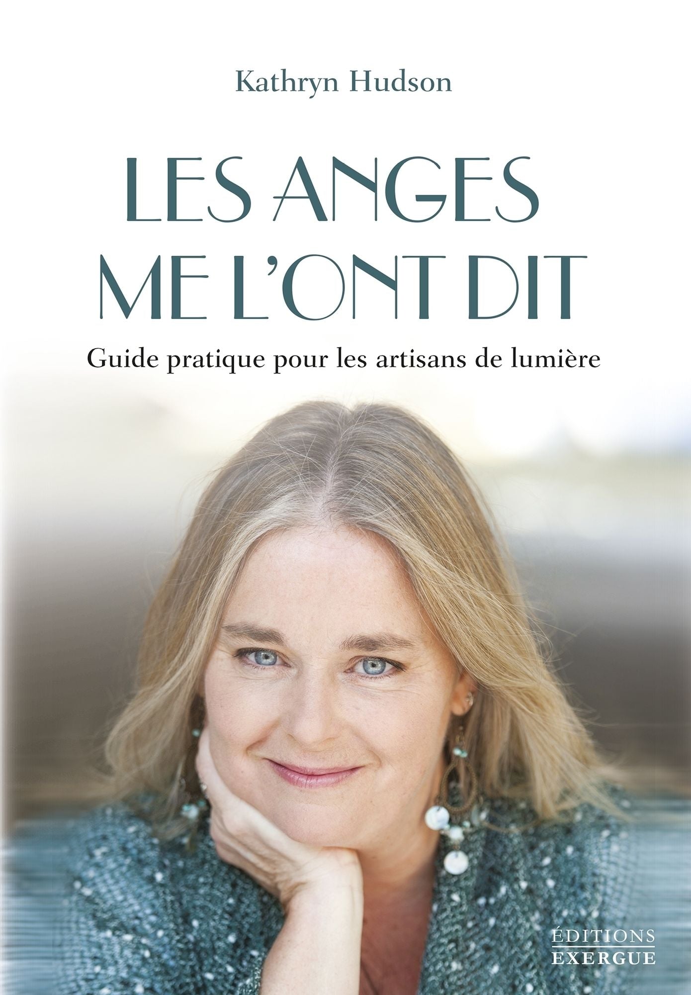 Les anges me l'ont dit: Guide pratique pour les artisans de lumière