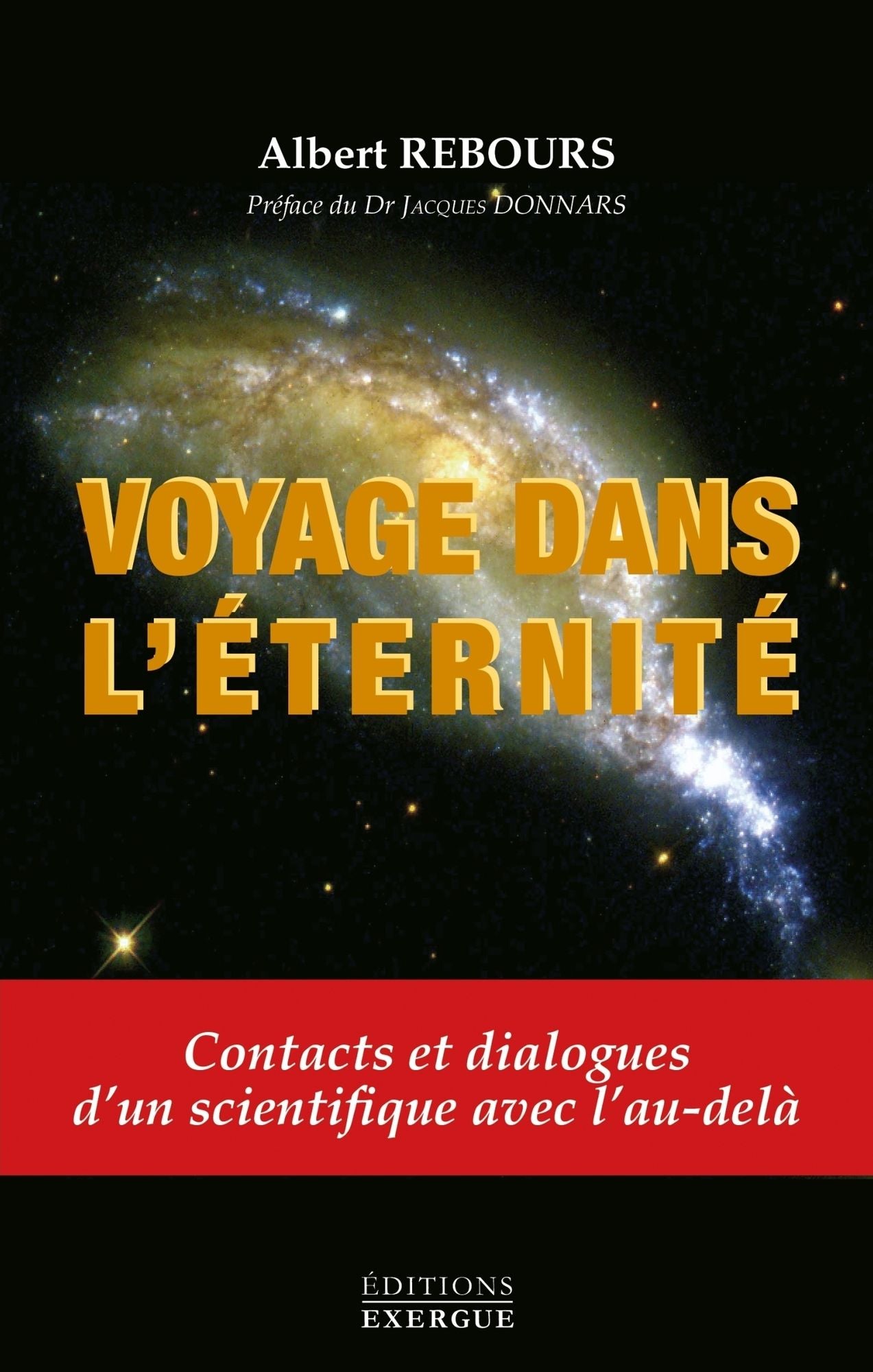 Voyage dans l'éternité: Contacts et dialogue d'un scientifique avec l'au-delà