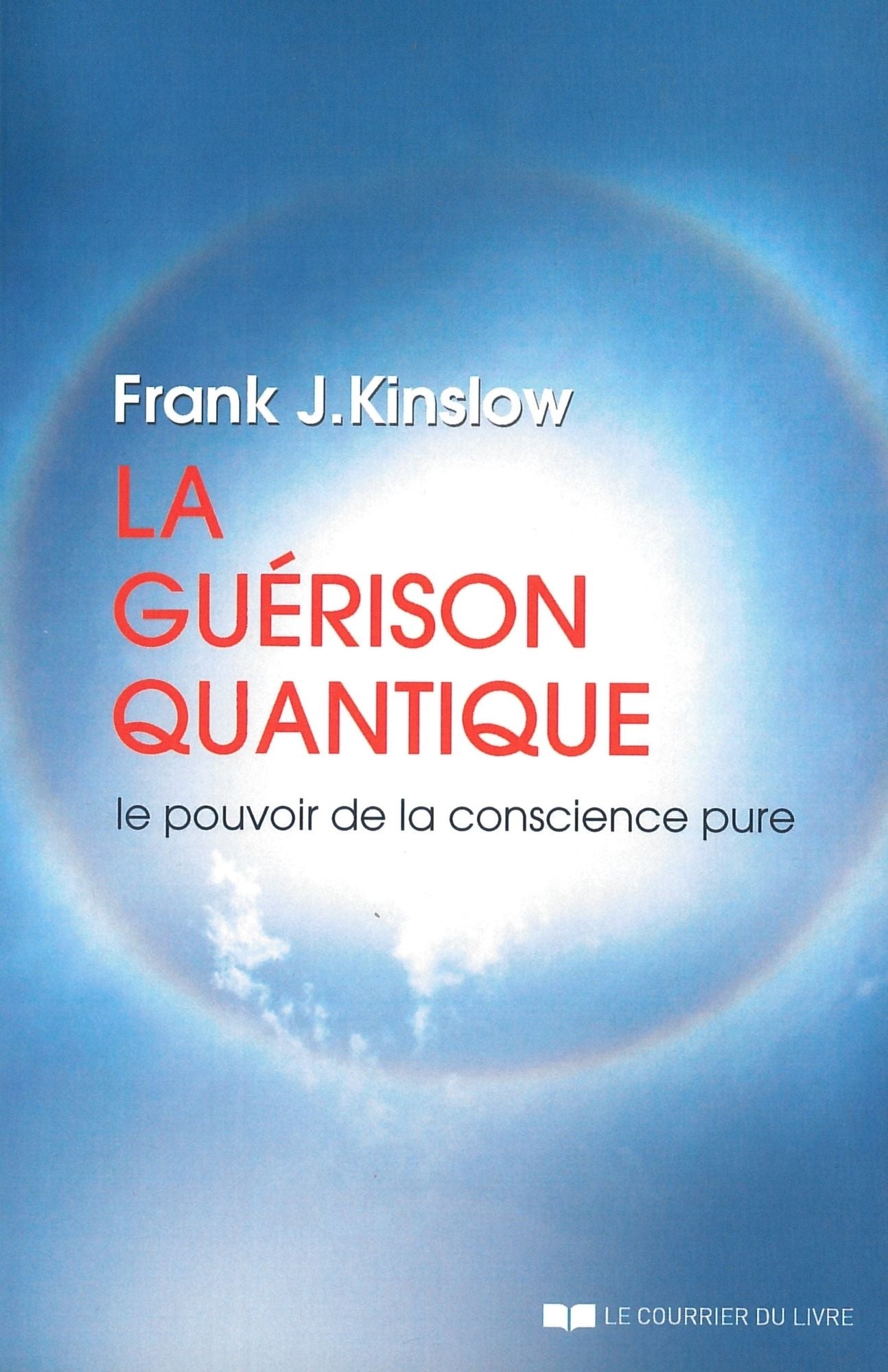 La guérison quantique: Le pouvoir de la conscience pure