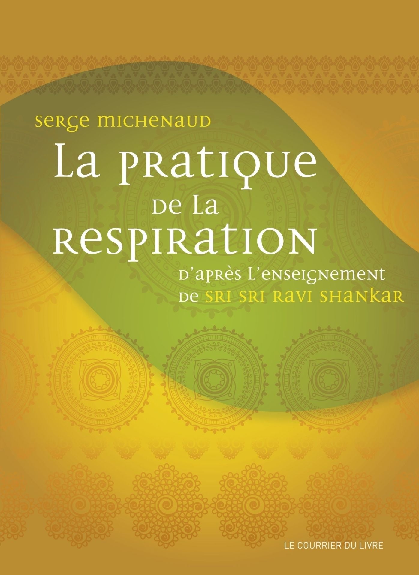 La pratique de la respiration: D'après l'enseignement de Sri Sri Ravi Shankar
