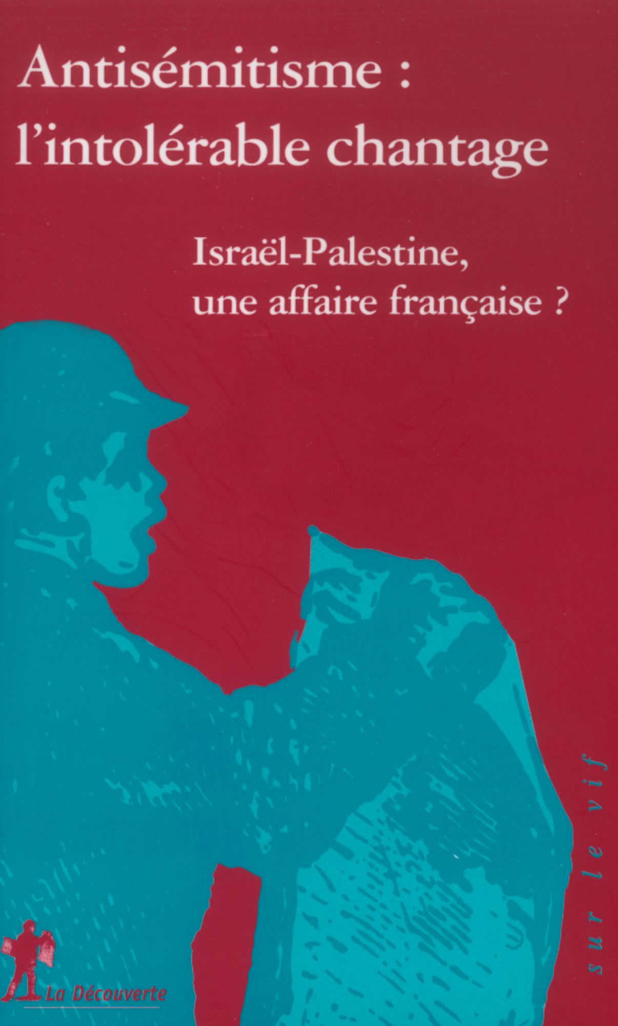 Antisémitisme, l'intolérable chantage