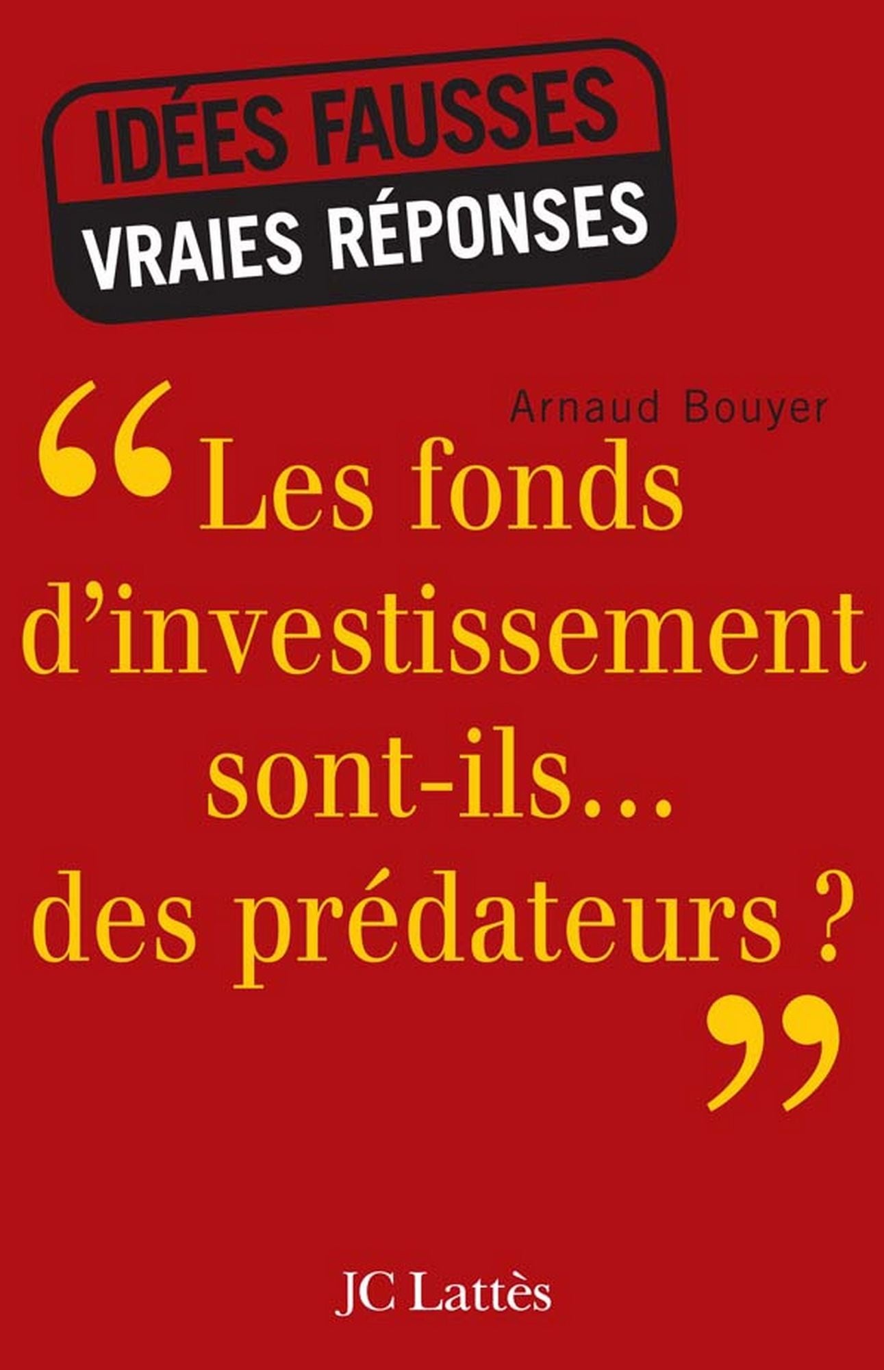 Les fonds d'investissement sont-ils...des prédateurs ?