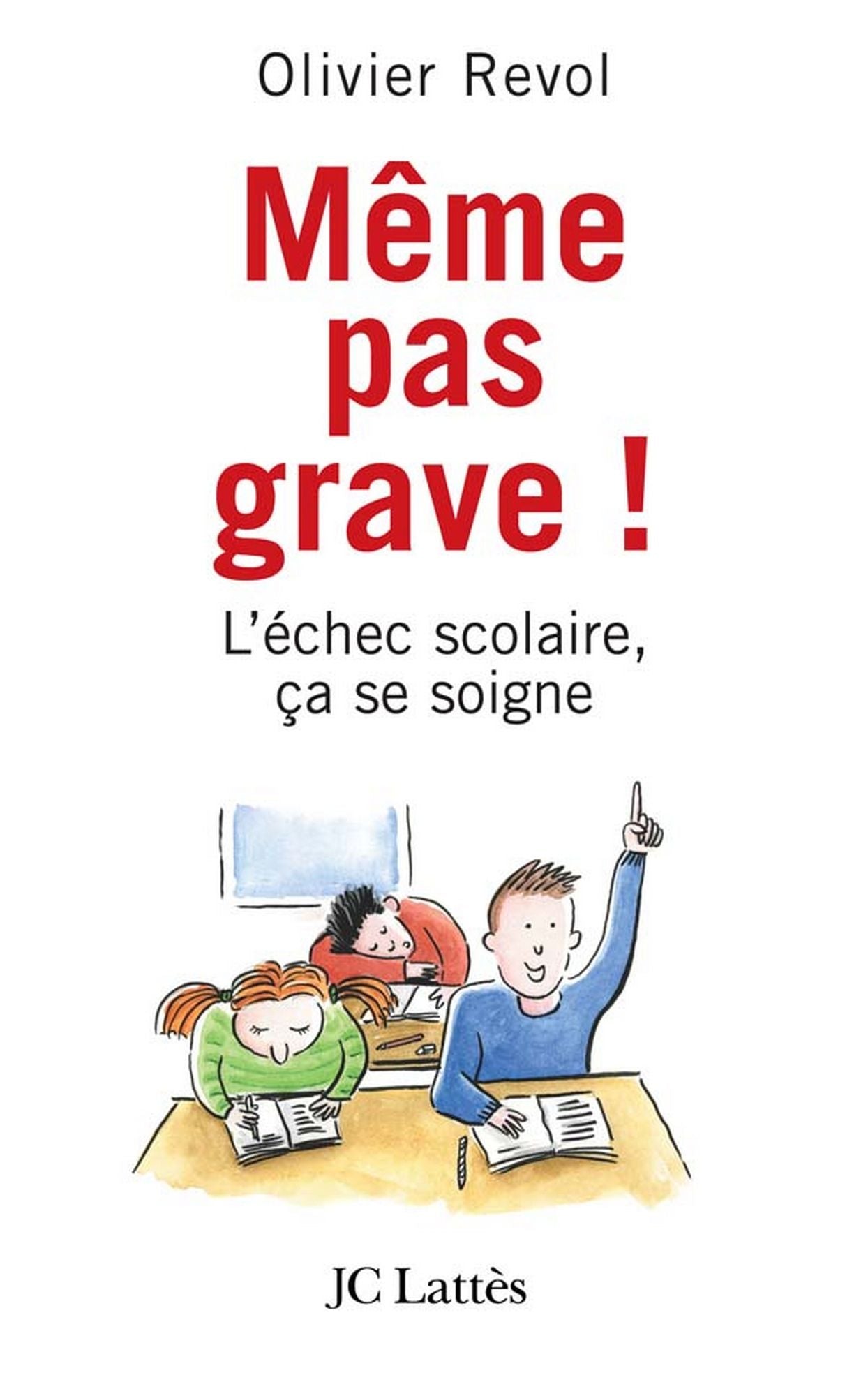 Même pas grave L'échec scolaire ça se soigne