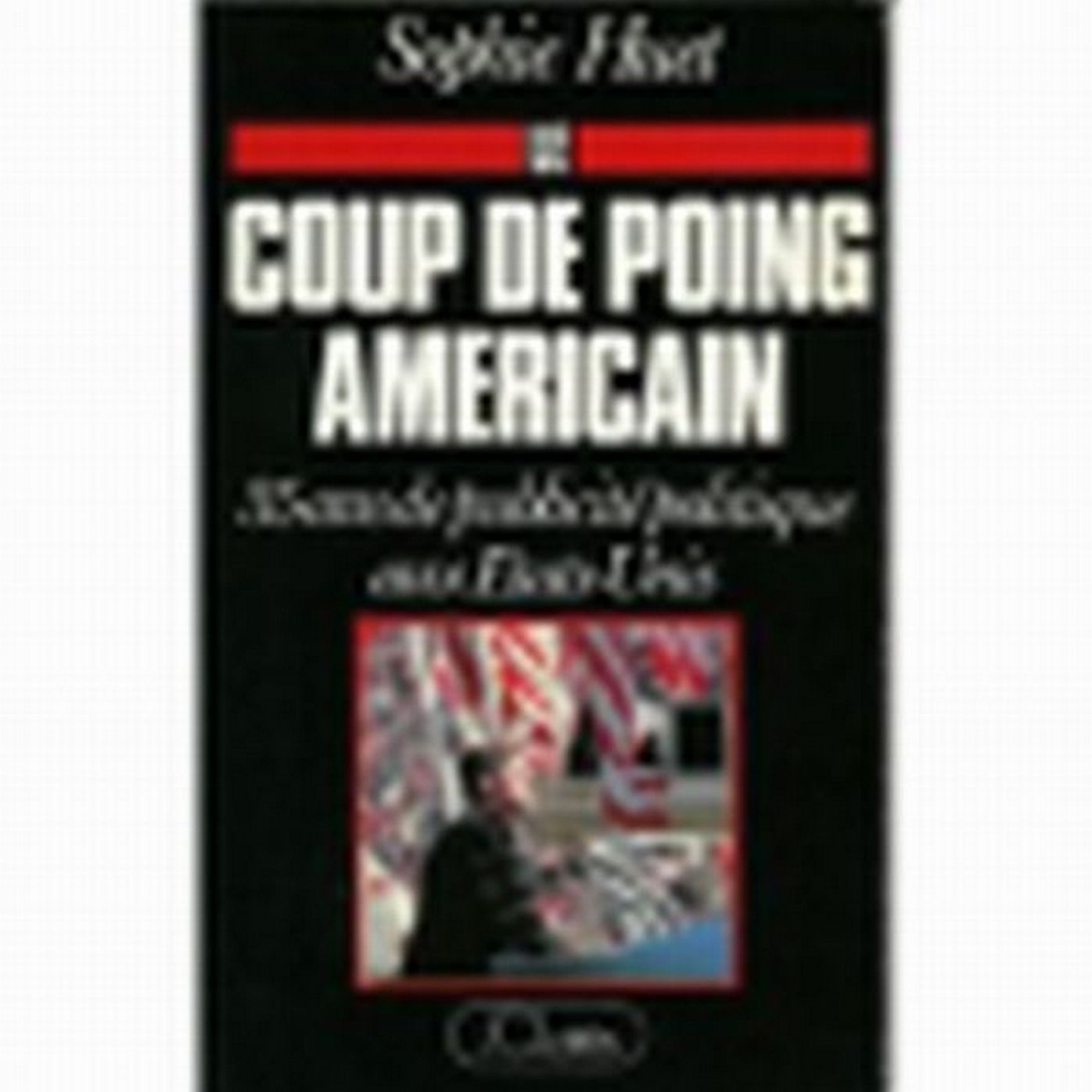 Le coup de poing américain: 35 ans de publicité politique aux Etats-Unis