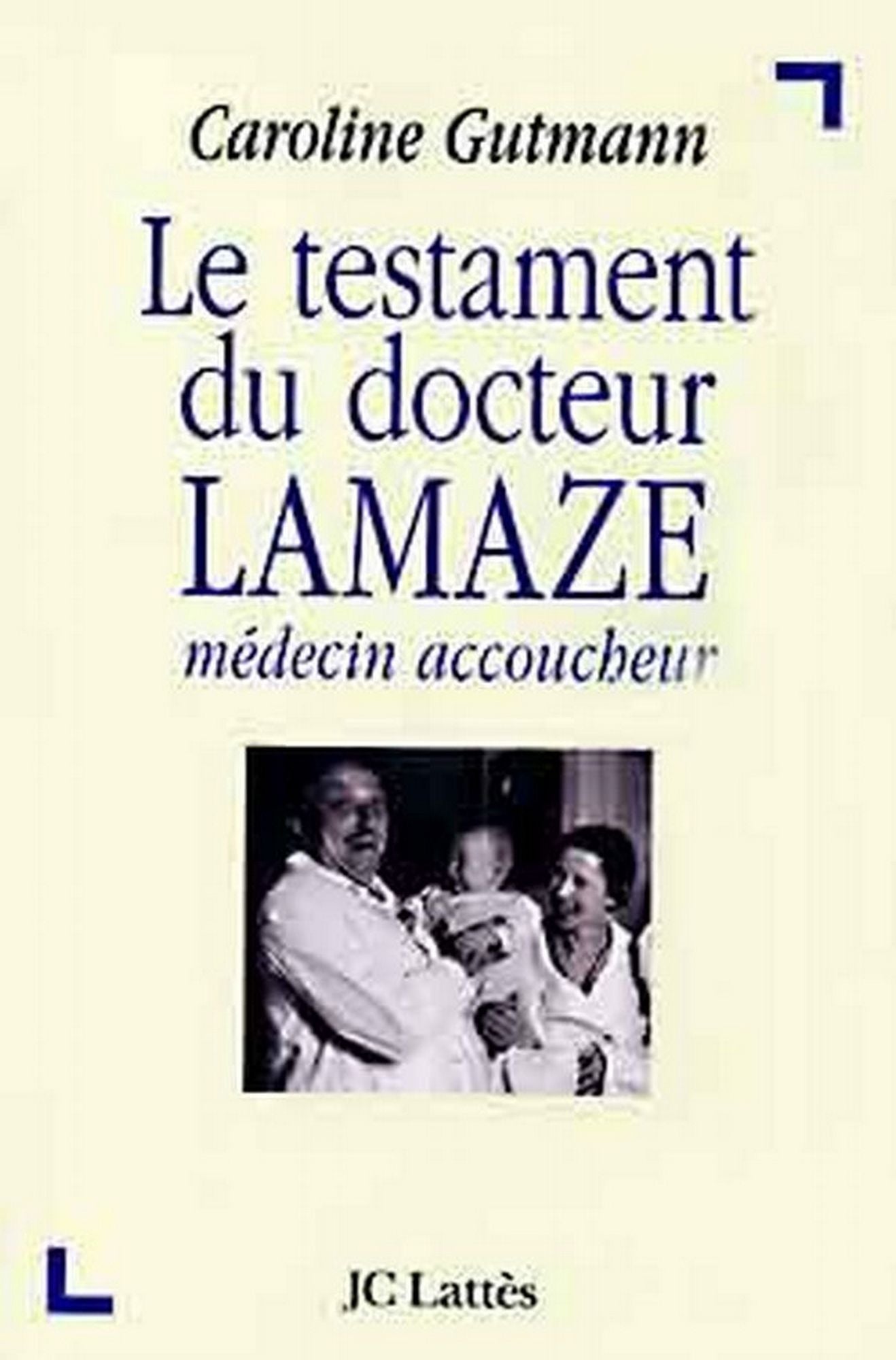Le testament du docteur Lamaze: médecin accoucheur