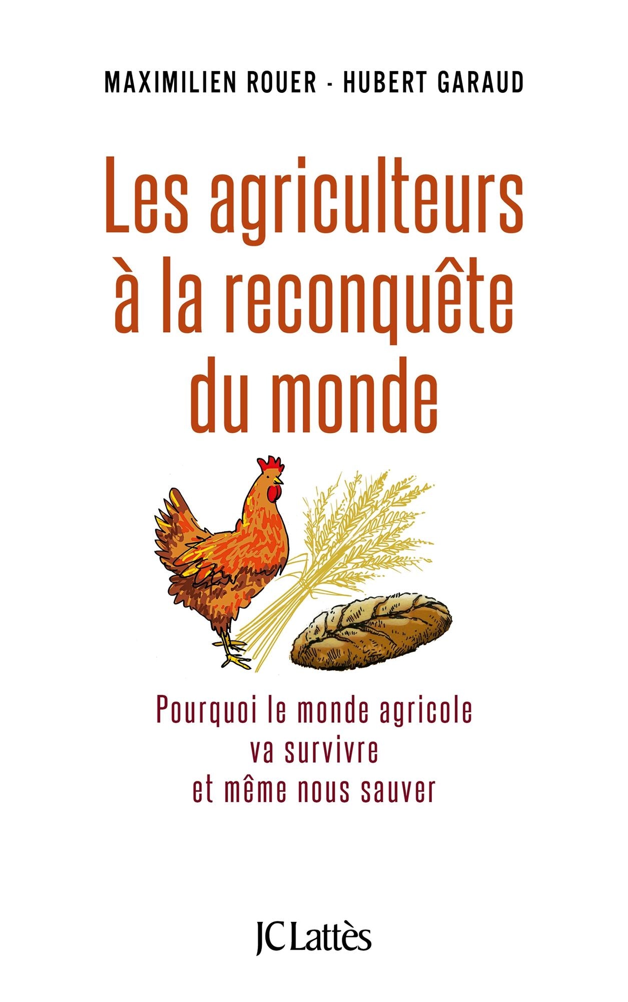 Les agriculteurs à la reconquête du monde: pourquoi le monde agricole va survivre et même nous sauver