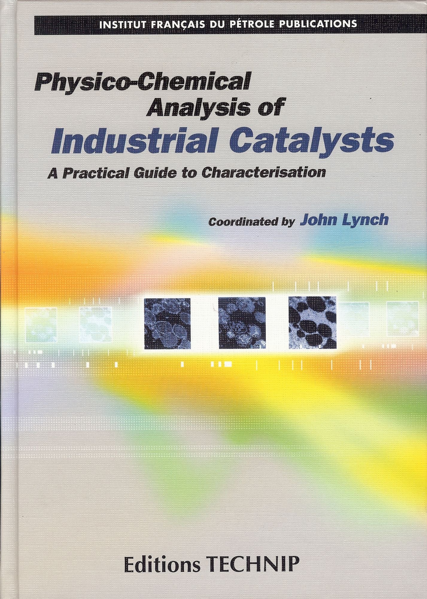 Physico-Chemical Analysis of Industrial Catalysts: A Practical Guide to Characterization