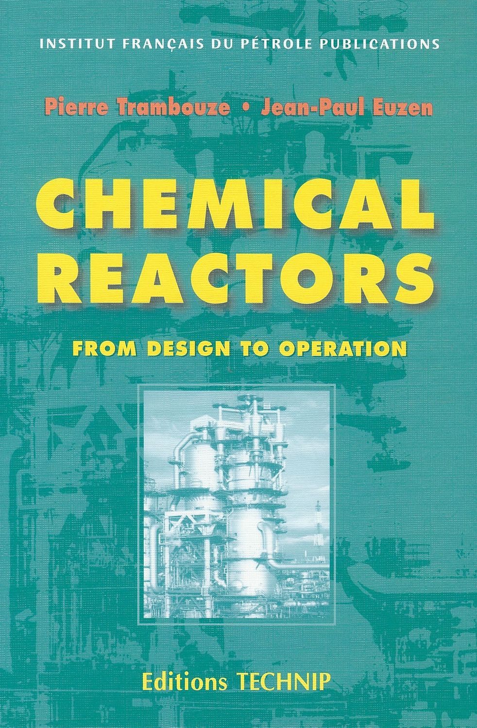 Chemical Reactors: From Design to Operation