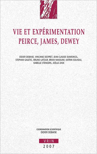 Vie et experimentation: Peirce, James, Dewey